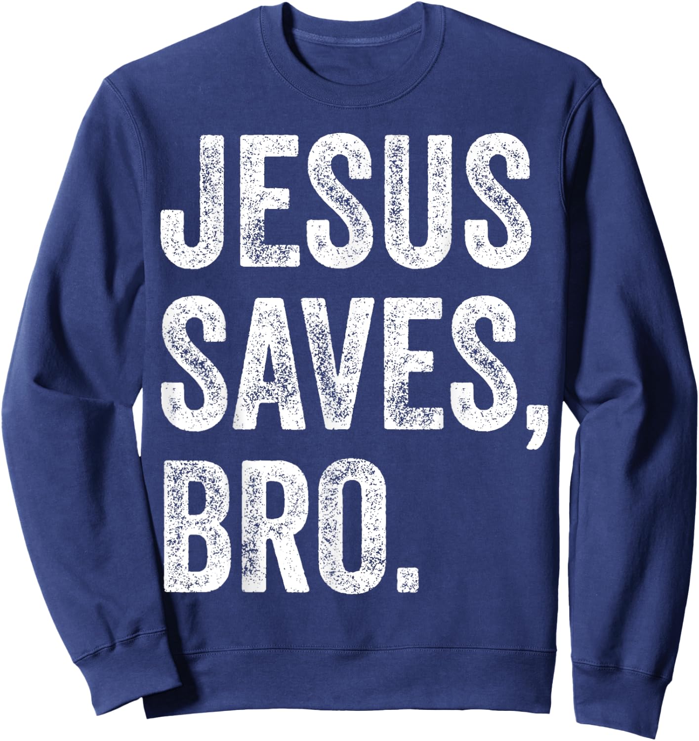 Jesus Saves Bro Christian Women Men Kids Girls Boys Sweatshirt - Sweatshirt | Navy