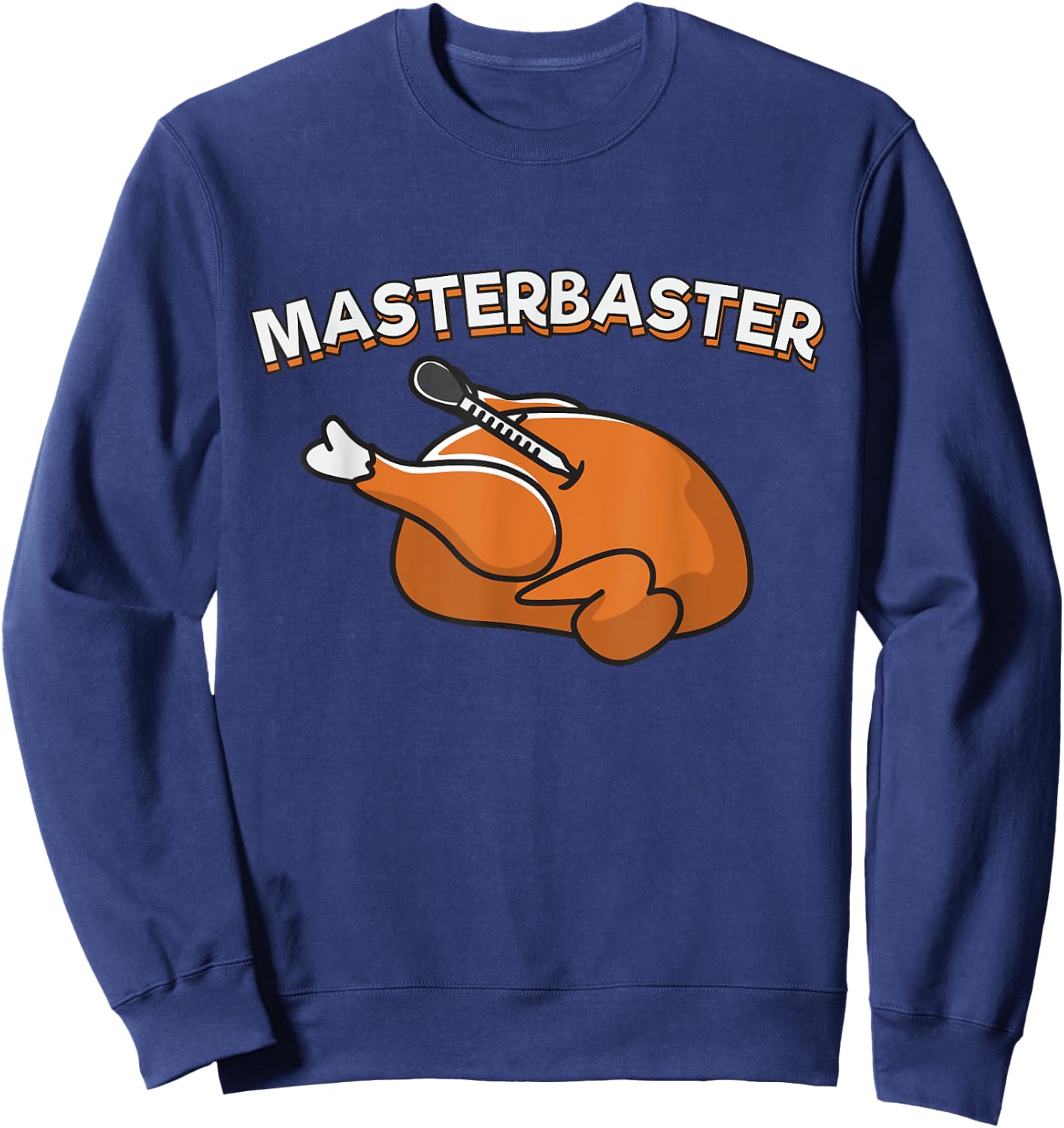 Master Baster Funny Thanksgiving Sweatshirt - Sweatshirt | Navy