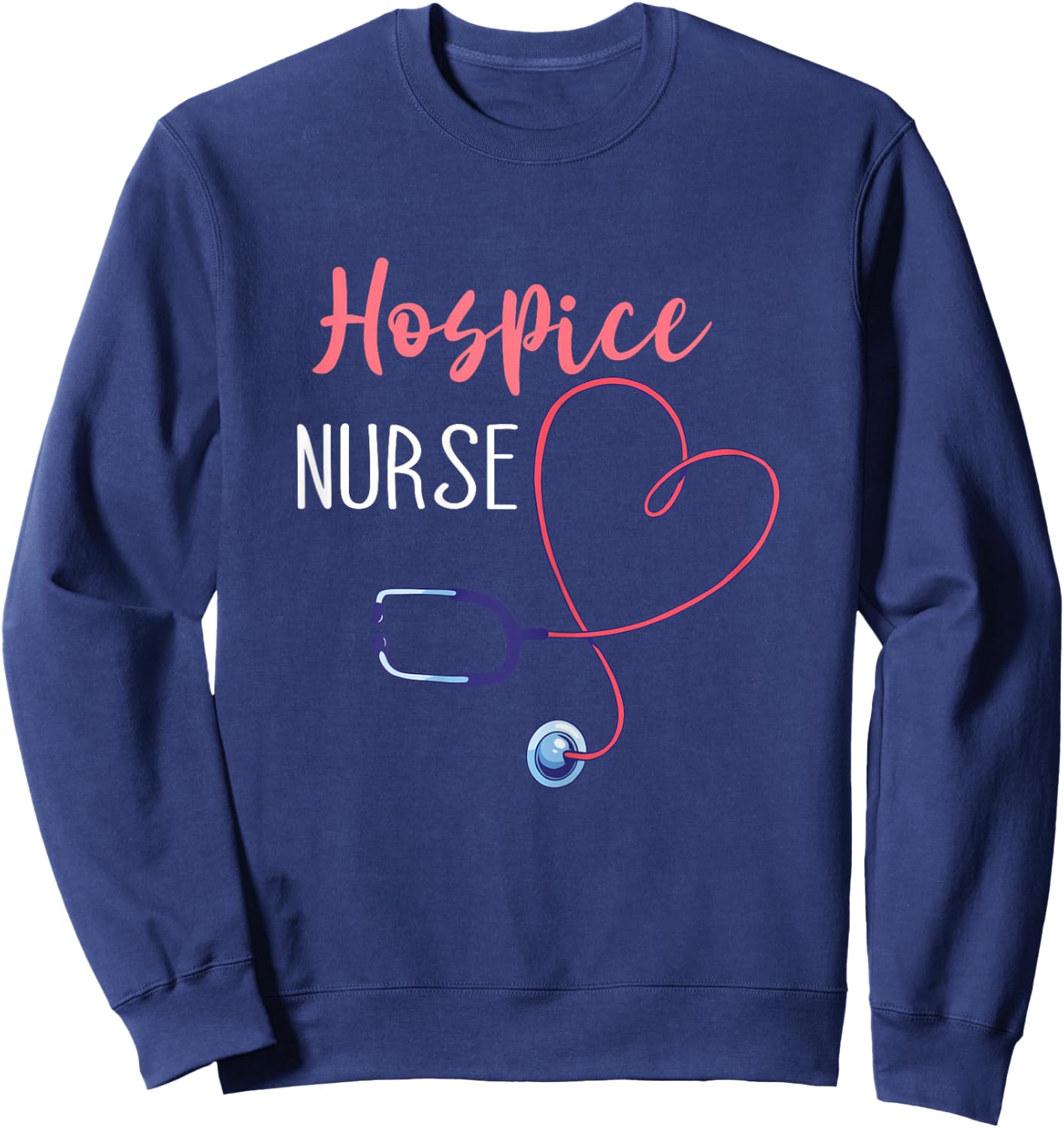 Hospice Nurse Terminal Care Hospice Work Registered Nursing Sweatshirt - Sweatshirt | Navy