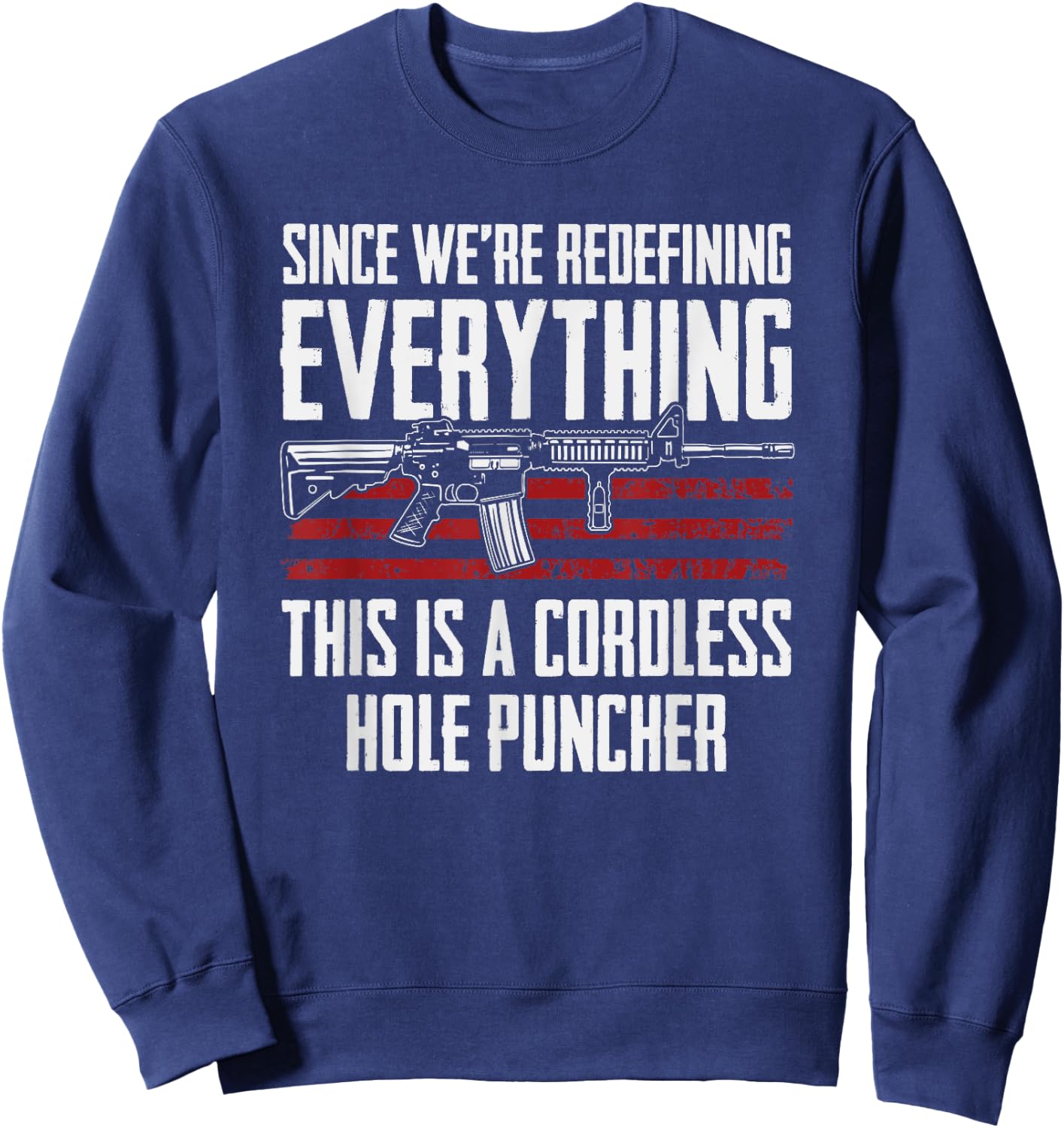 Since We're Redefining Everything - Funny Gun Rights AR15 Sweatshirt - Sweatshirt | Navy
