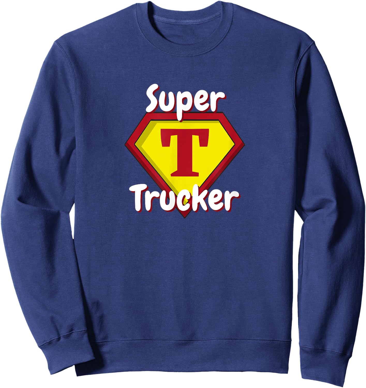 Super Trucker | Truck Driver Appreciation Sweatshirt - Sweatshirt | Navy