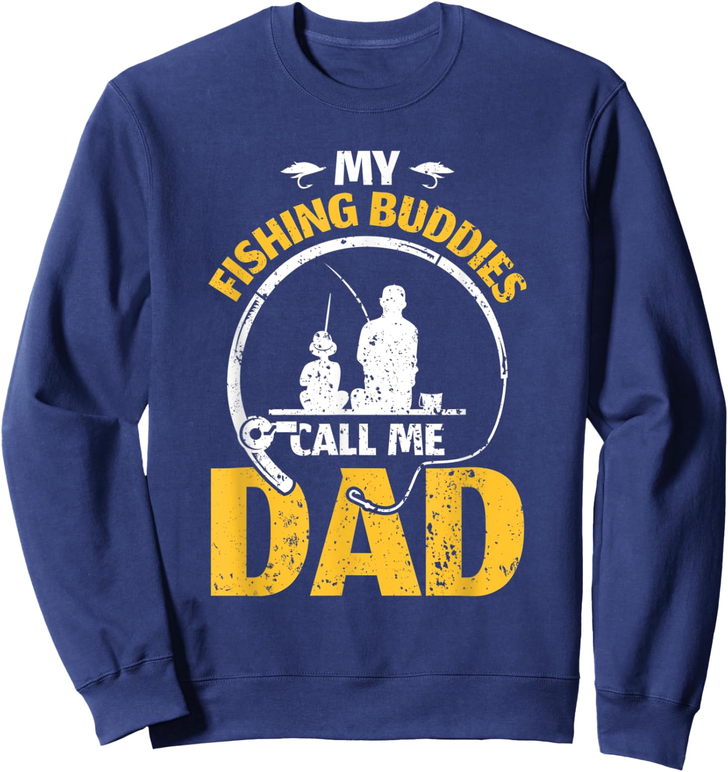 Daddy father fathers day my fishing buddies call me dad Sweatshirt - Sweatshirt | Navy