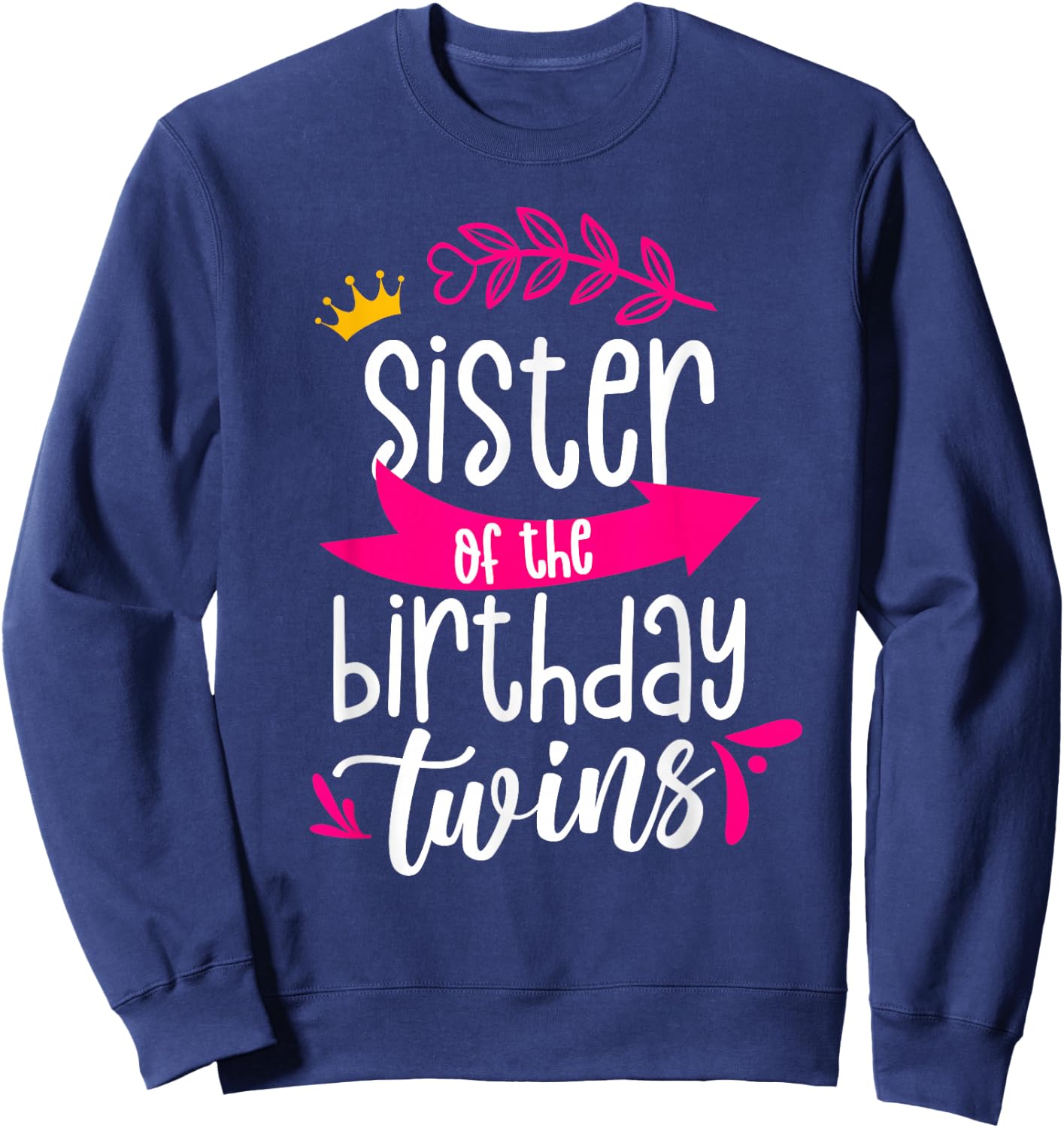 Sister Of The Birthday Twins Celebrate Twin Cute Sweatshirt - Sweatshirt | Navy