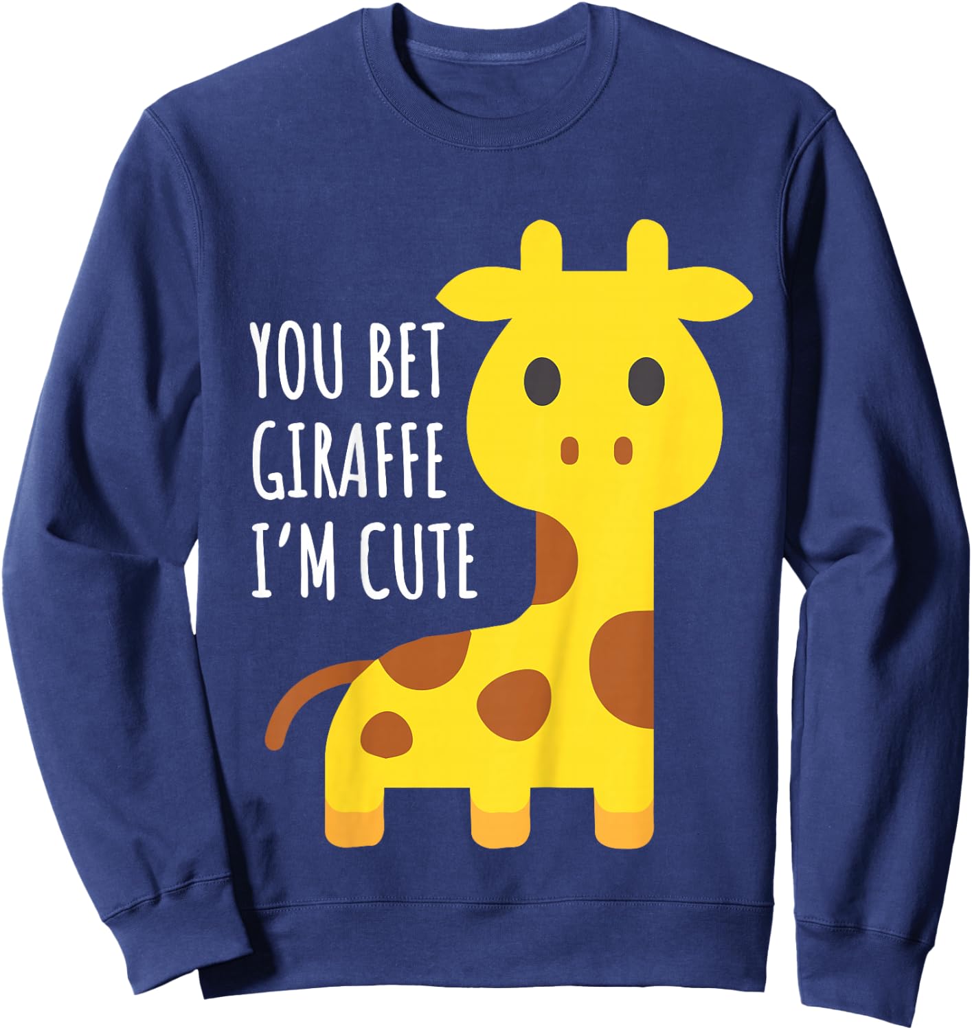 You Bet Giraffe I'm Cute, Toddler Boys Girls Funny Giraffe Sweatshirt - Sweatshirt | Navy