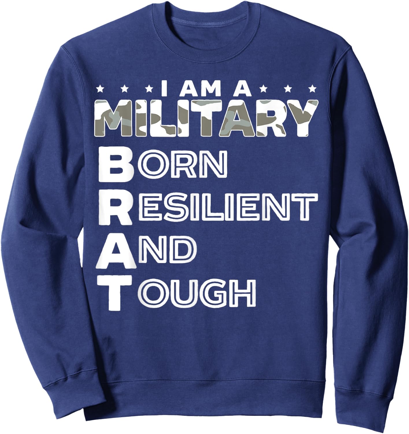 I Am A Military Brat Veteran Soldier Military Child Month Sweatshirt - Sweatshirt | Navy