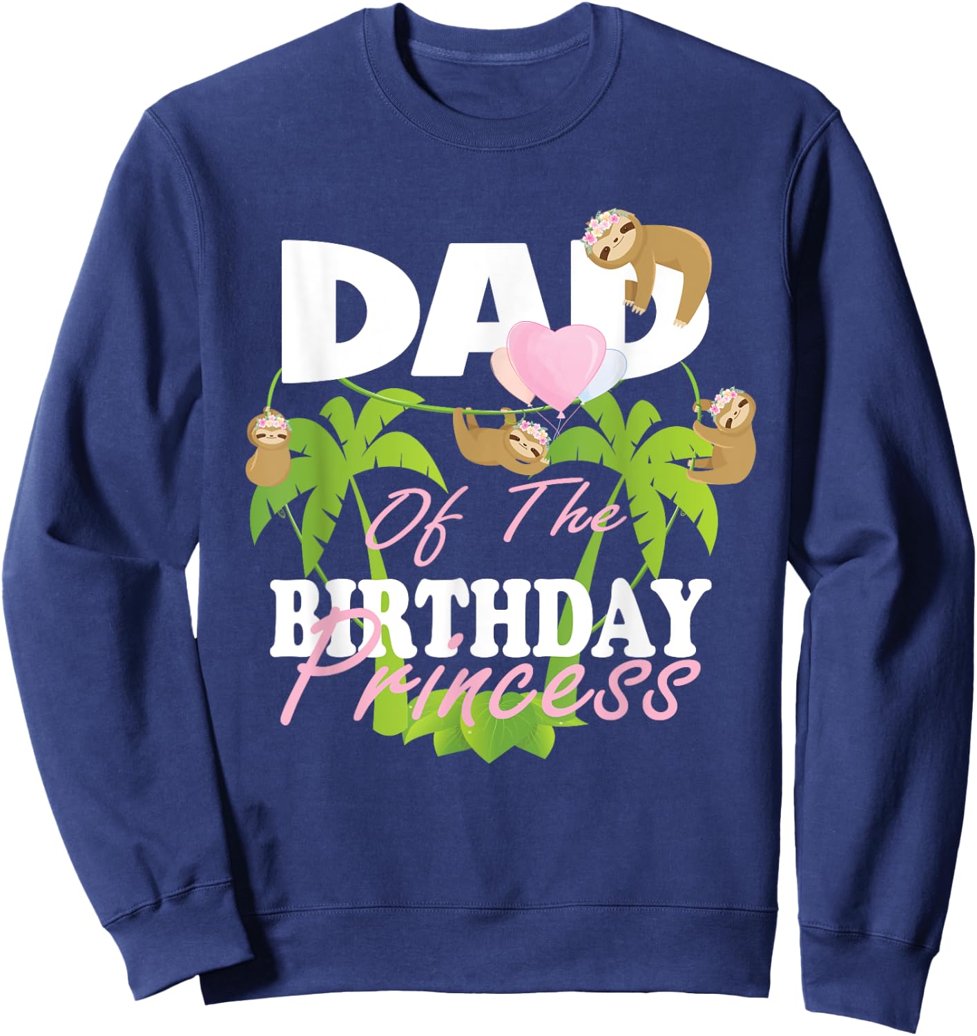 Dad Of The Birthday Princess Sloth Girl B-Day Party Sweatshirt - Sweatshirt | Navy