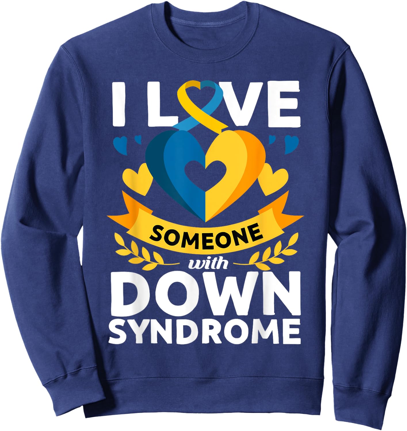 Down Syndrome Awareness Month Special Needs Love T21 Day Sweatshirt - Sweatshirt | Navy