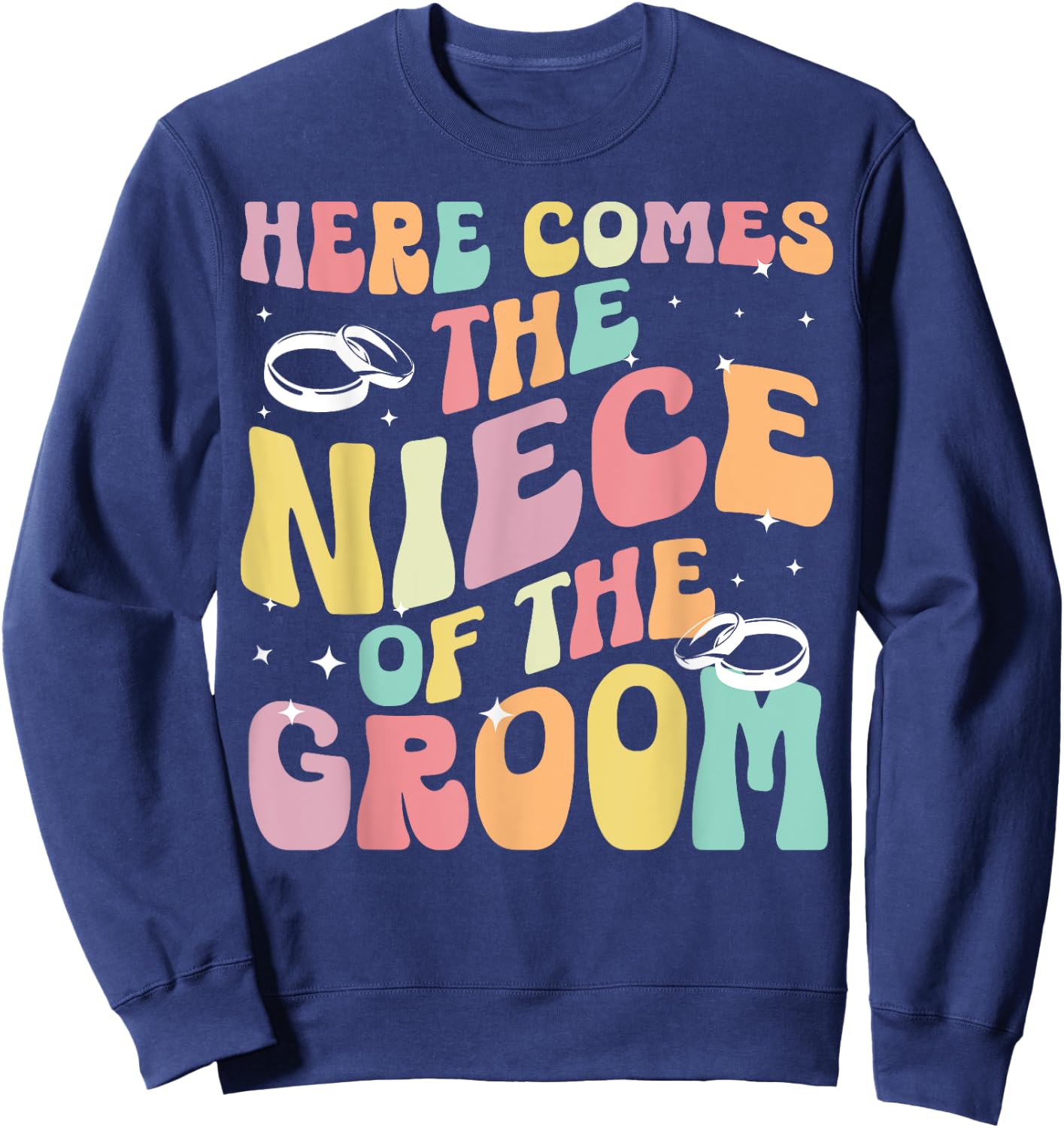 Here Comes The Niece Of The Groom Niece Groom's Niece Sweatshirt - Sweatshirt | Navy