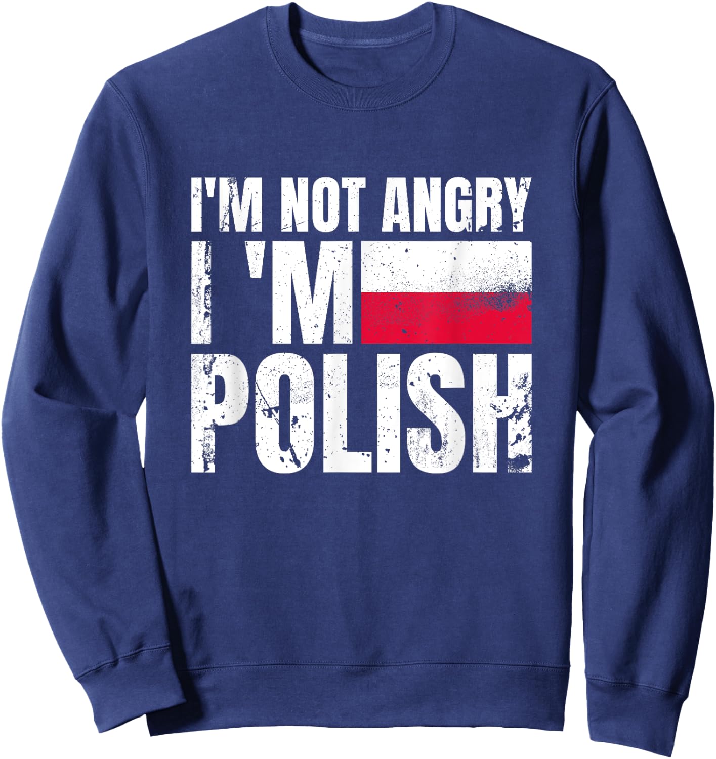 I'm Not Angry I'm Polish Poland Vintage Flag Pole Sweatshirt - Sweatshirt | Navy
