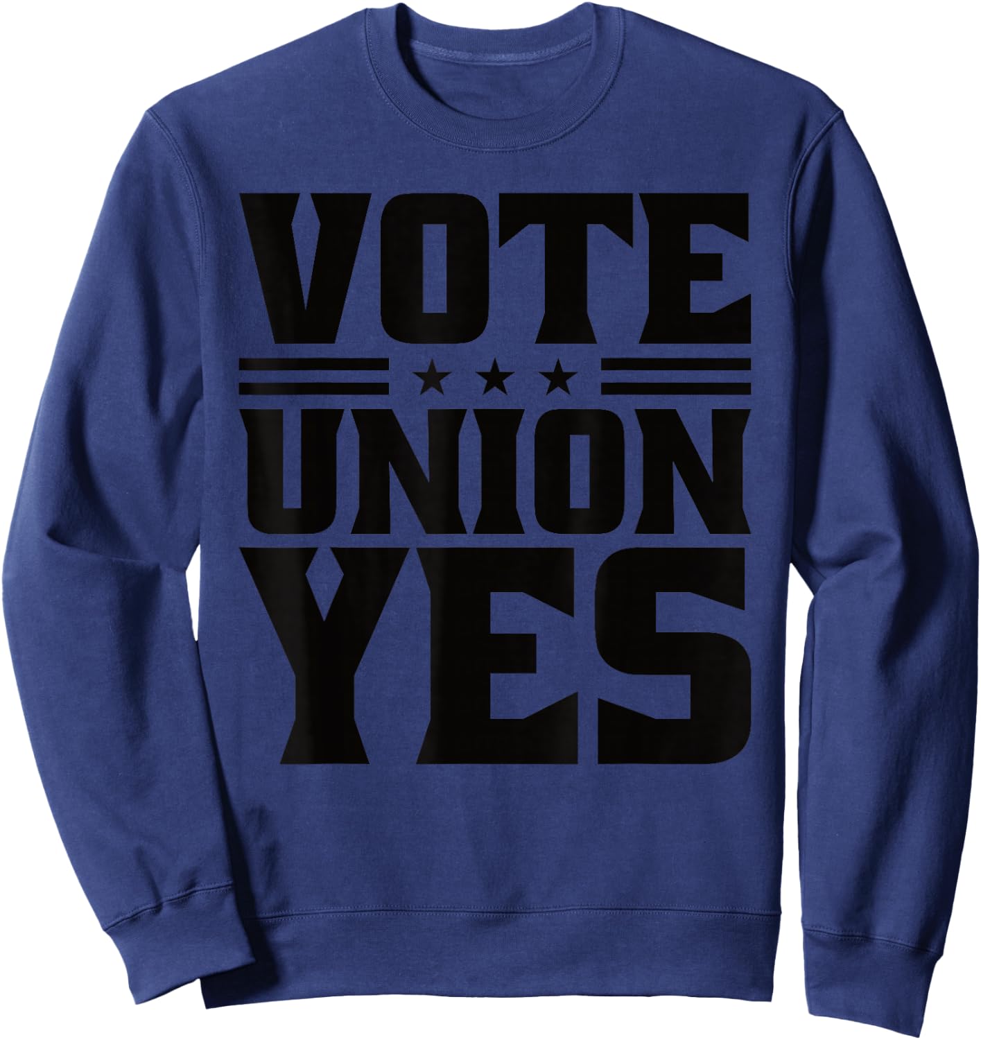 Vote Union Yes Union Strong For Pro Labor Union Workers Sweatshirt - Sweatshirt | Navy