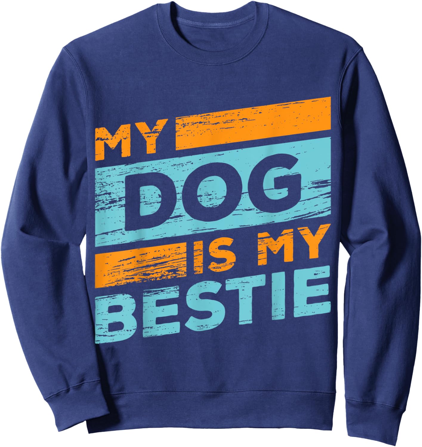 my dog is my bestie Is My Best Friend And Any Other Friends Sweatshirt - Sweatshirt | Navy
