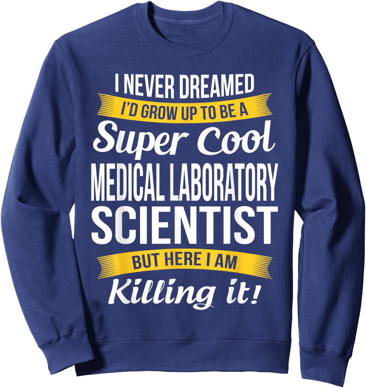 Medical Laboratory Scientist Gifts for Medical Lab Tech Sweatshirt - Sweatshirt | Navy
