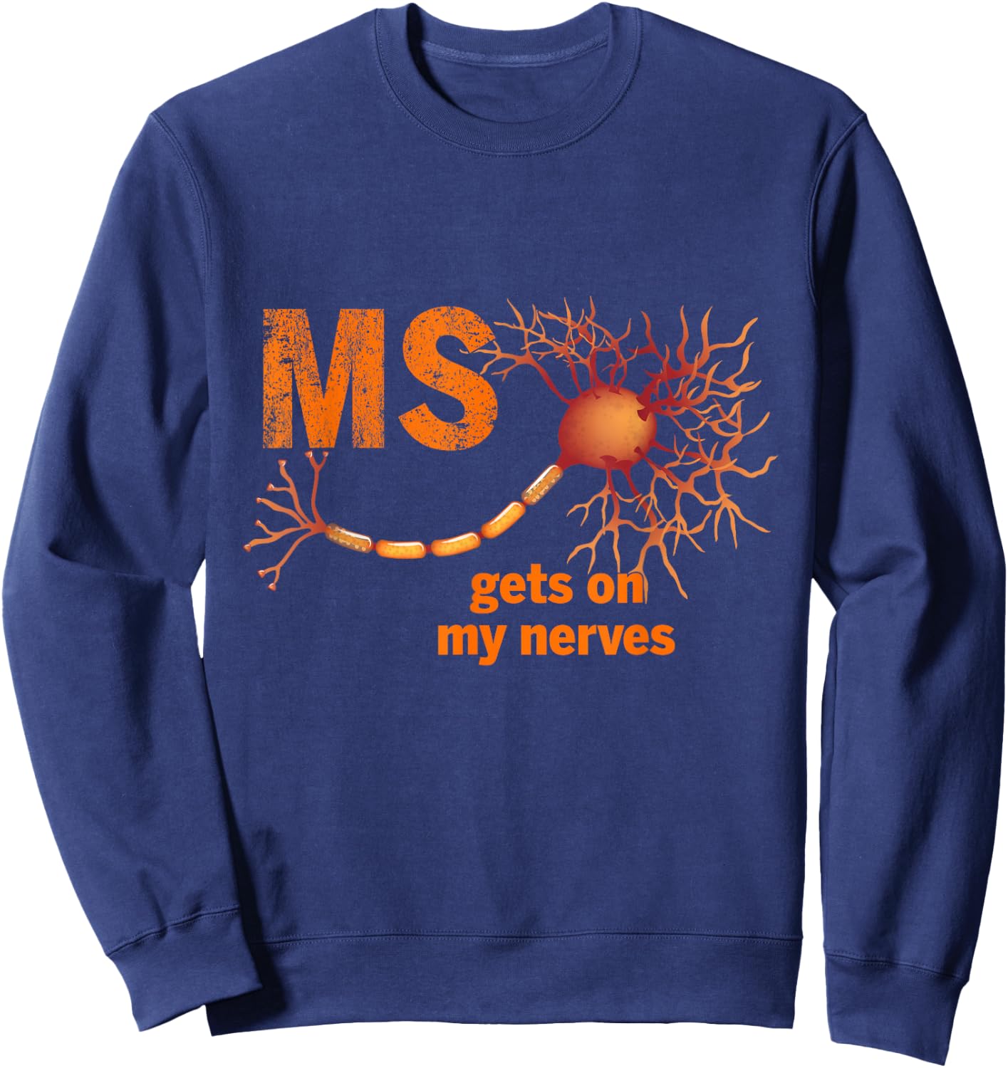MS Get On My Nerves Multiple Sclerosis Awareness Men Women Sweatshirt - Sweatshirt | Navy