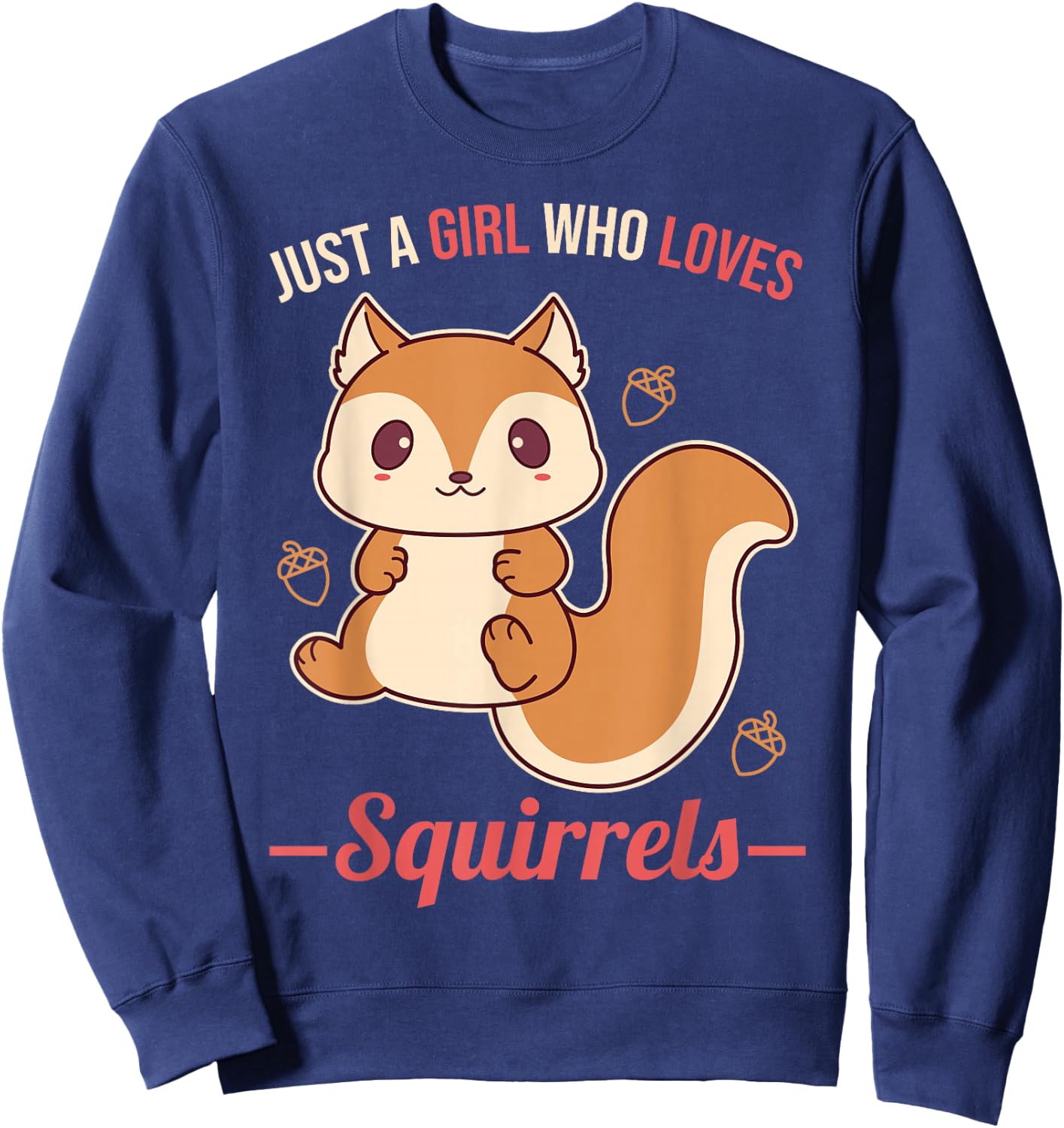 Just A Girl Who Loves Squirrels Sweatshirt - Sweatshirt | Navy