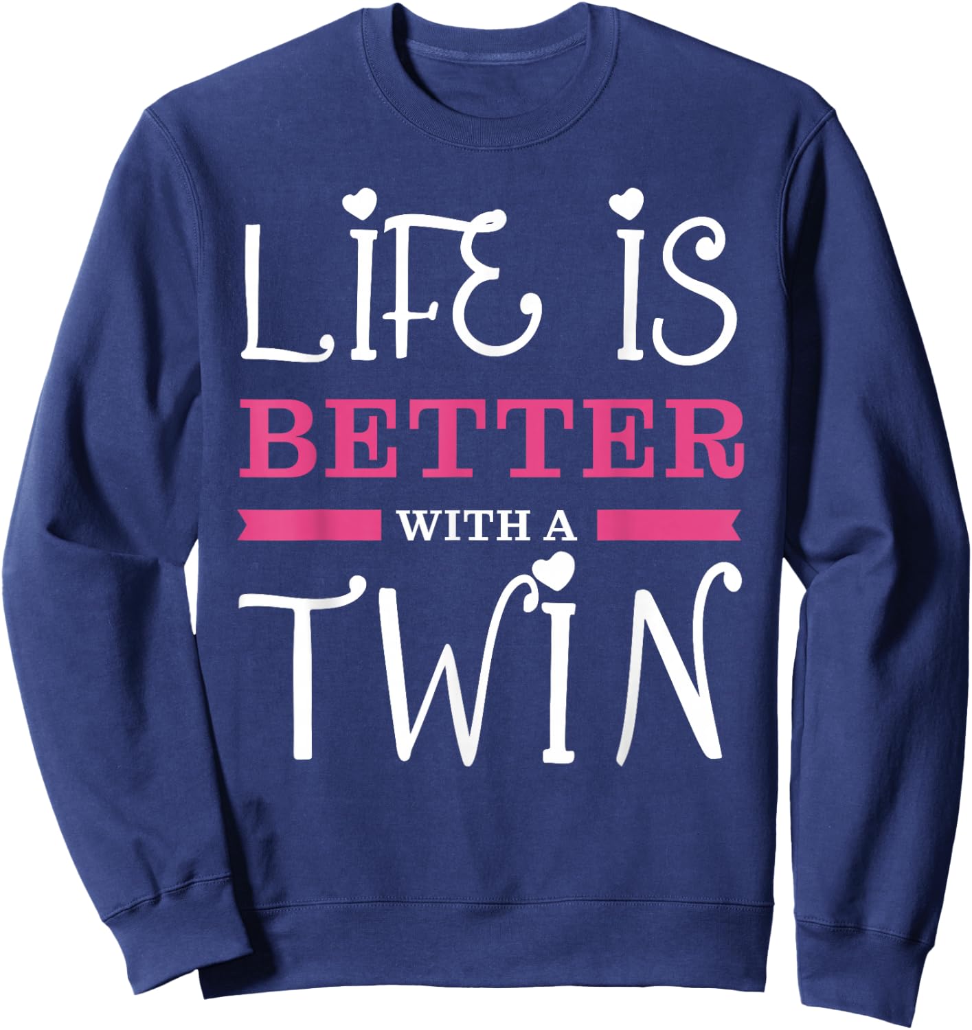 Twin Brother or twin mother for life is better with twins Sweatshirt - Sweatshirt | Navy