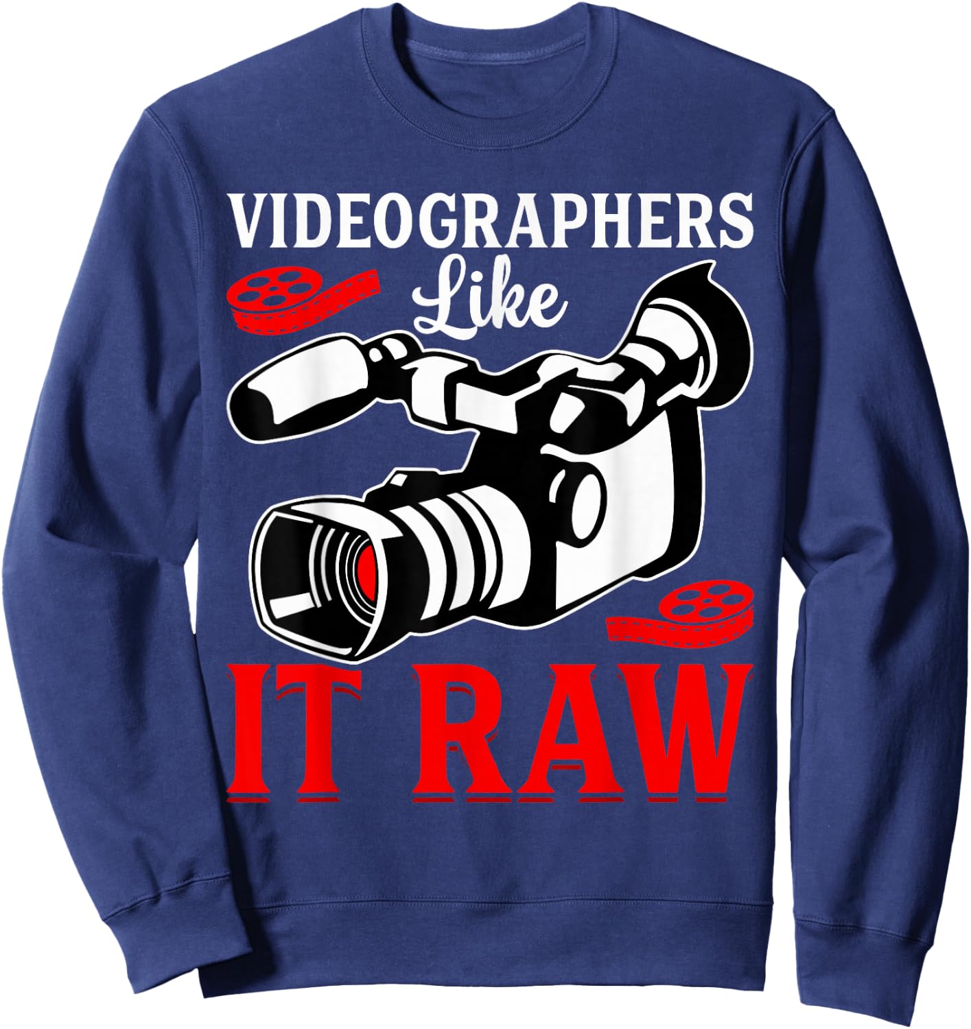 Videographer Gifts Shirt Co. -Adults Black Cotton 65% Polyester 35% Casual Humorous Modern Fun Videographers Like It Raw Funny Videography Lover Filmmaker Sweatshirt - Sweatshirt | Navy
