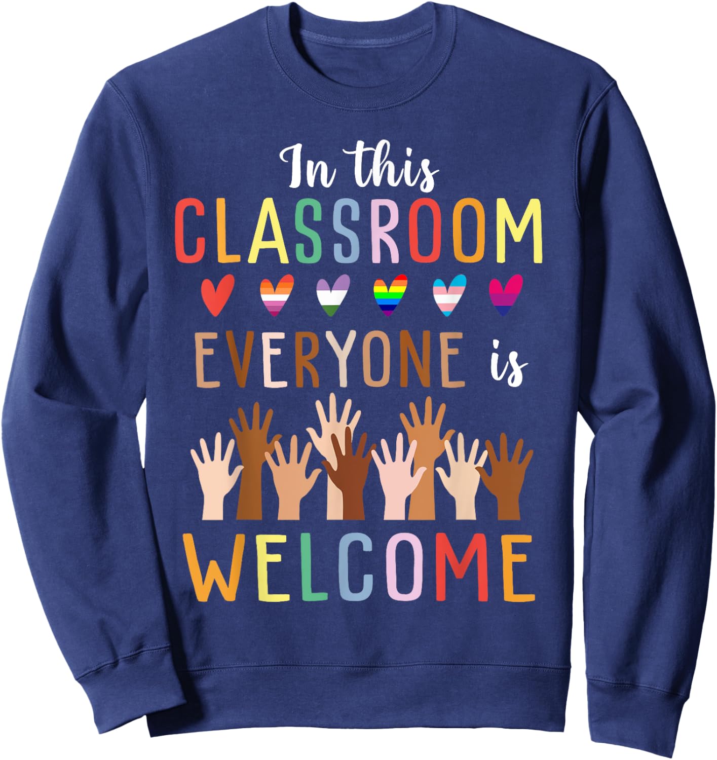 In This Classroom Everyone Is Welcome For Teacher Sweatshirt - Sweatshirt | Navy