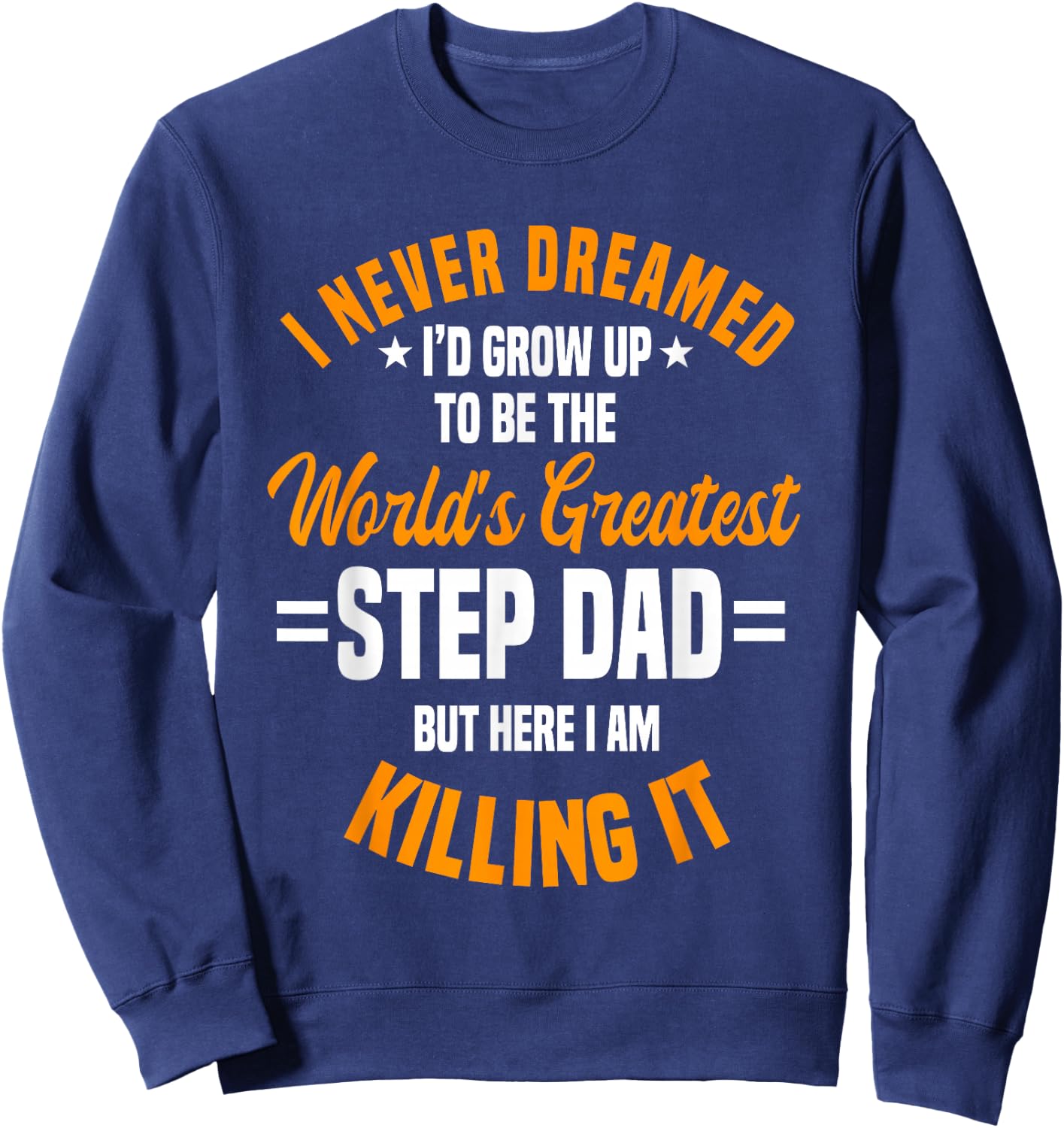 Step Dad Stepfather Father's Day Stepdad Sweatshirt - Sweatshirt | Navy