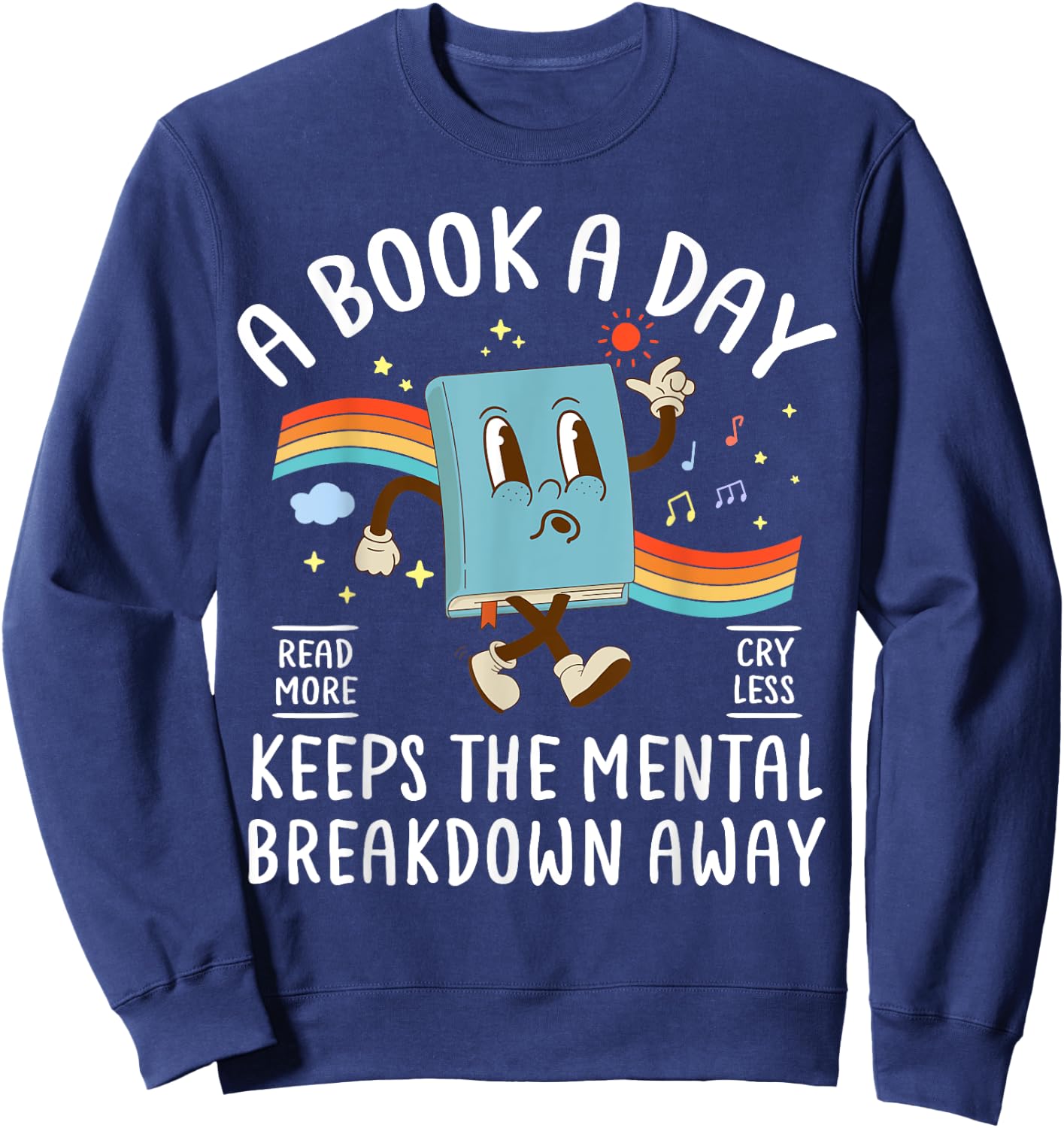 A Book A Day Keeps The Mental Breakdown Away Book Lover Sweatshirt - Sweatshirt | Navy