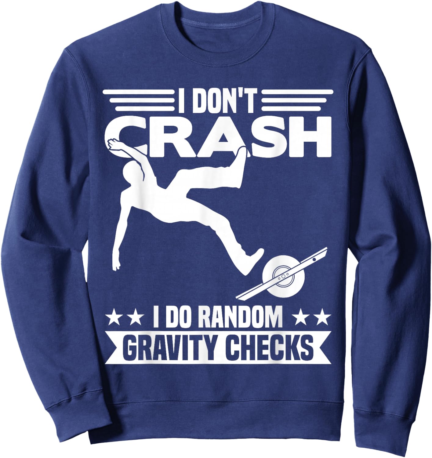 I Don't Crash I DO Random Onewheel Gravity Checks One Wheel Sweatshirt - Sweatshirt | Navy