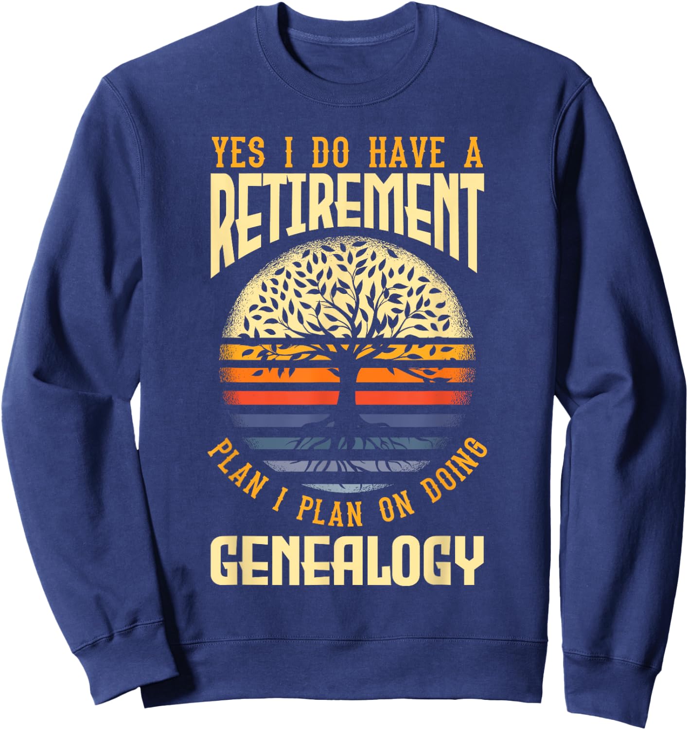 Genealogy Genealogist Ancestry Retiree Sweatshirt - Sweatshirt | Navy