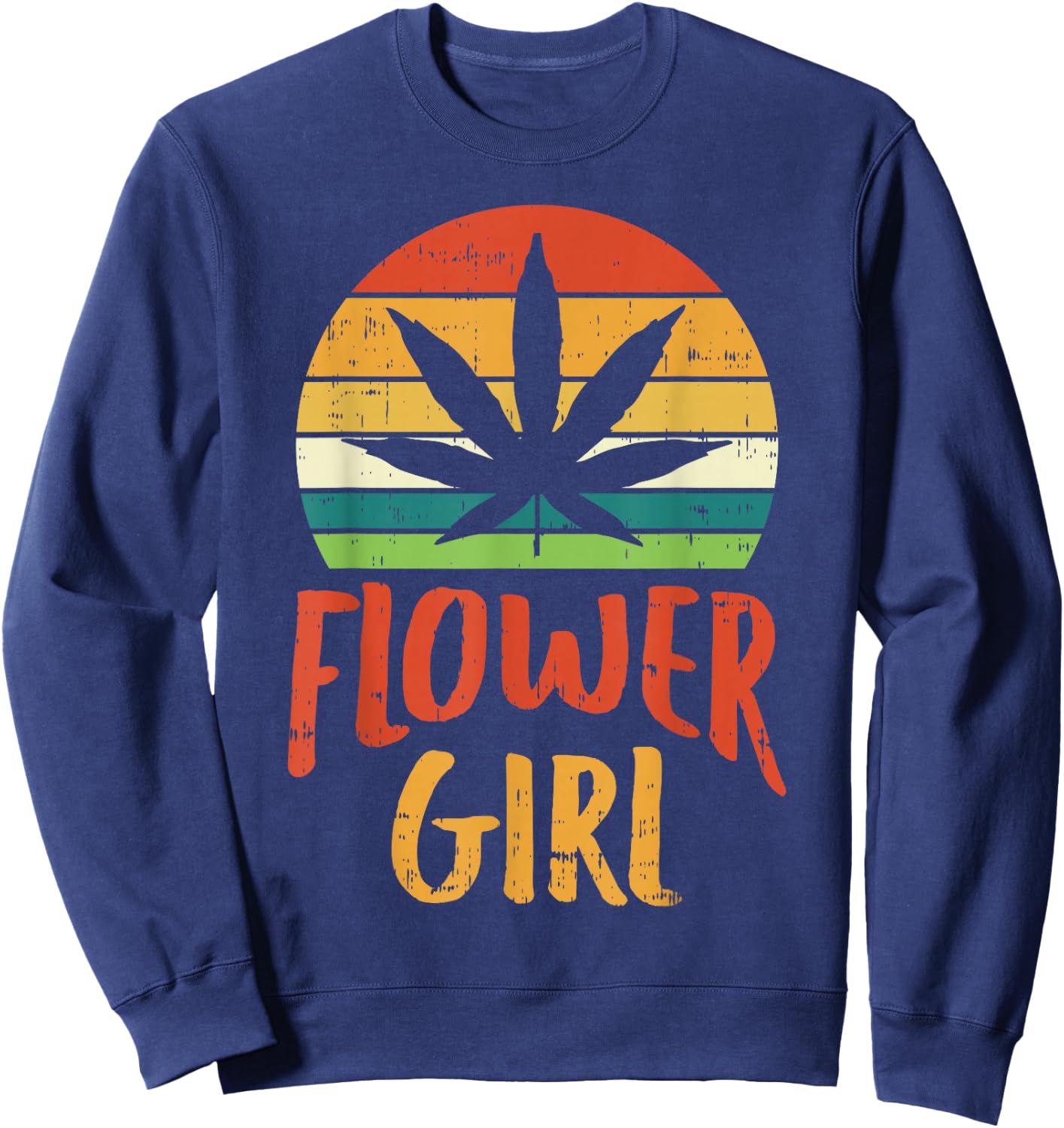 Flower Girl Weed Retro 420 THC Pot Cannabis Pun Stoner Gift Sweatshirt - Sweatshirt | Navy