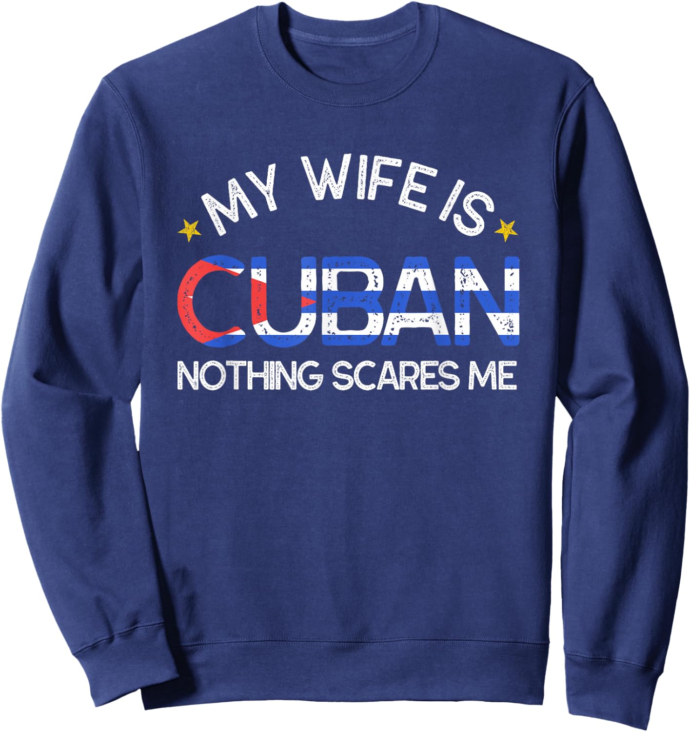 My Wife Is Cuban Nothing Scares Me Husband Wedding Sweatshirt - Sweatshirt | Navy