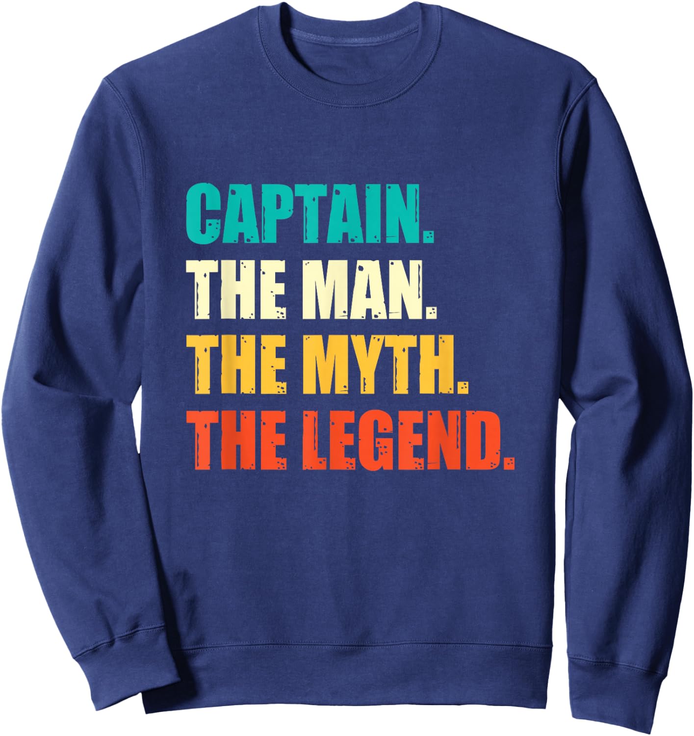 Captain The Man The Myth The Legend Sailor Sailing Skipper Sweatshirt - Sweatshirt | Navy