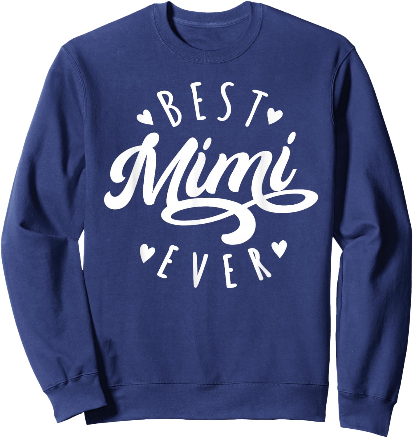 Best Mimi Ever - Modern Calligraphy Font Mother's Day Mimi Sweatshirt - Sweatshirt | Navy