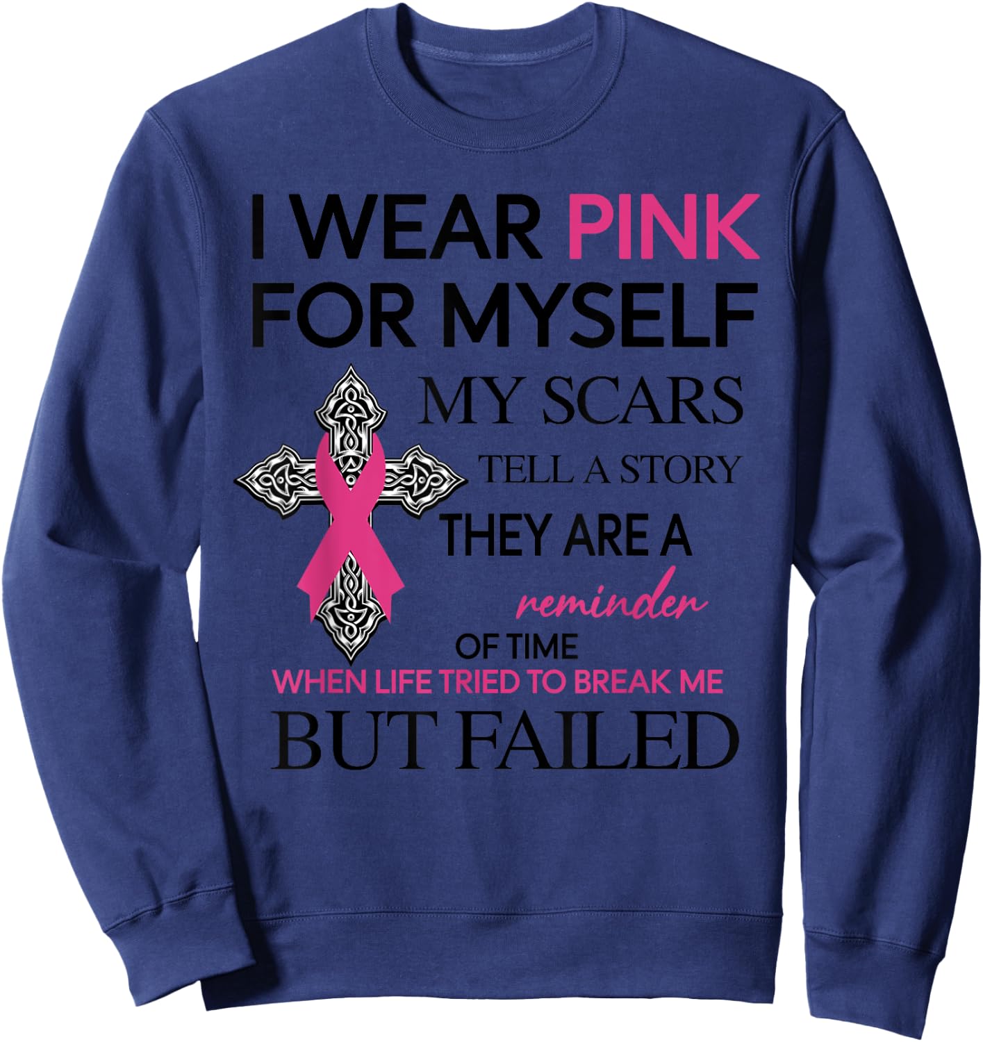 I Wear Pink For Myself My Scars Tell A Story Sweatshirt - Sweatshirt | Navy
