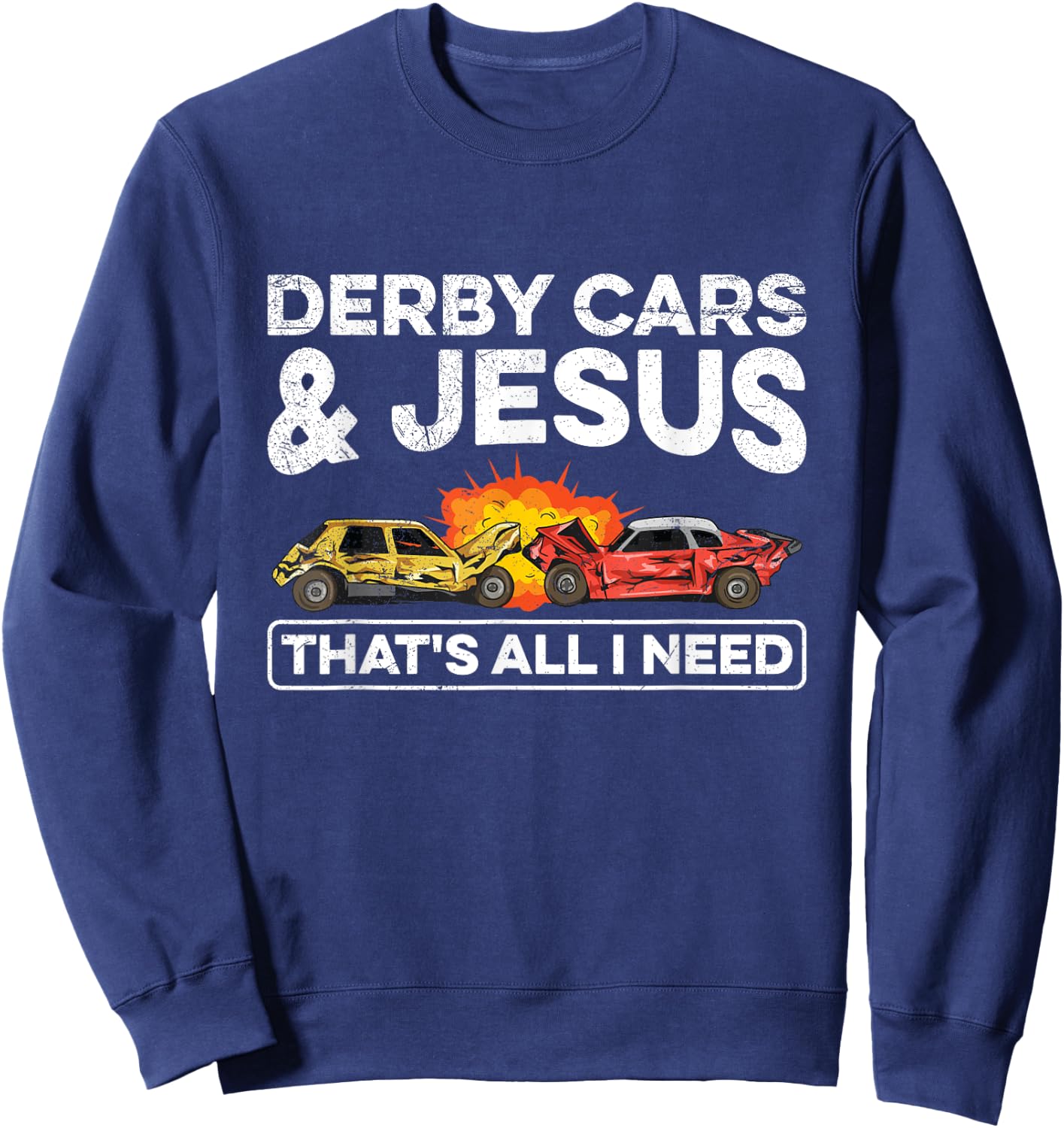 Smashing Cars Demolition Derby Quote for a Demo Derby Driver Sweatshirt - Sweatshirt | Navy