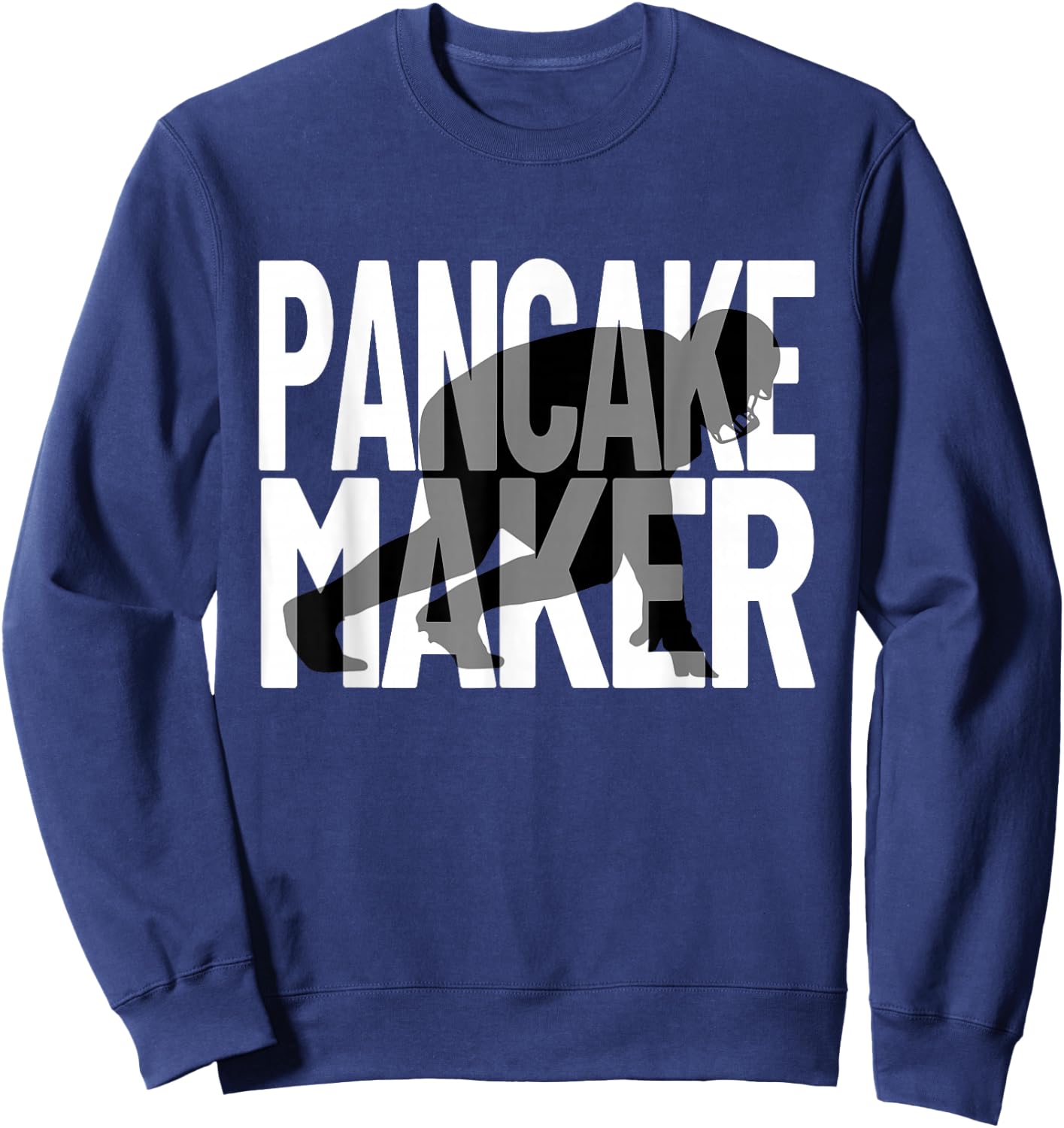 Funny Football Player Meme Lineman Pancake Maker Sweatshirt - Sweatshirt | Navy