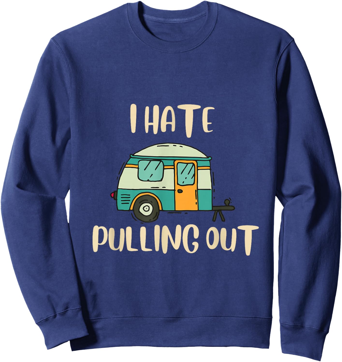 Funny Camping I Hate Pulling Out Black Cotton Blend Graphic - -Adults, Small, Short Sleeve Sweatshirt - Sweatshirt | Navy