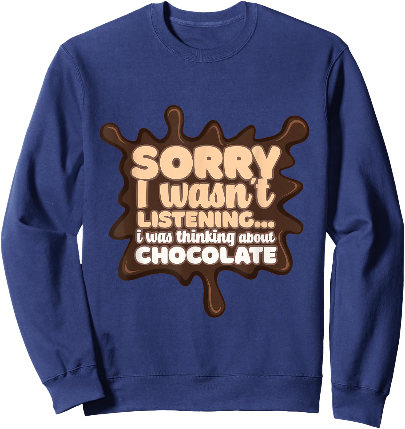 Thinking About Chocolate Melting Chocolate Cocoa Sweatshirt - Sweatshirt | Navy