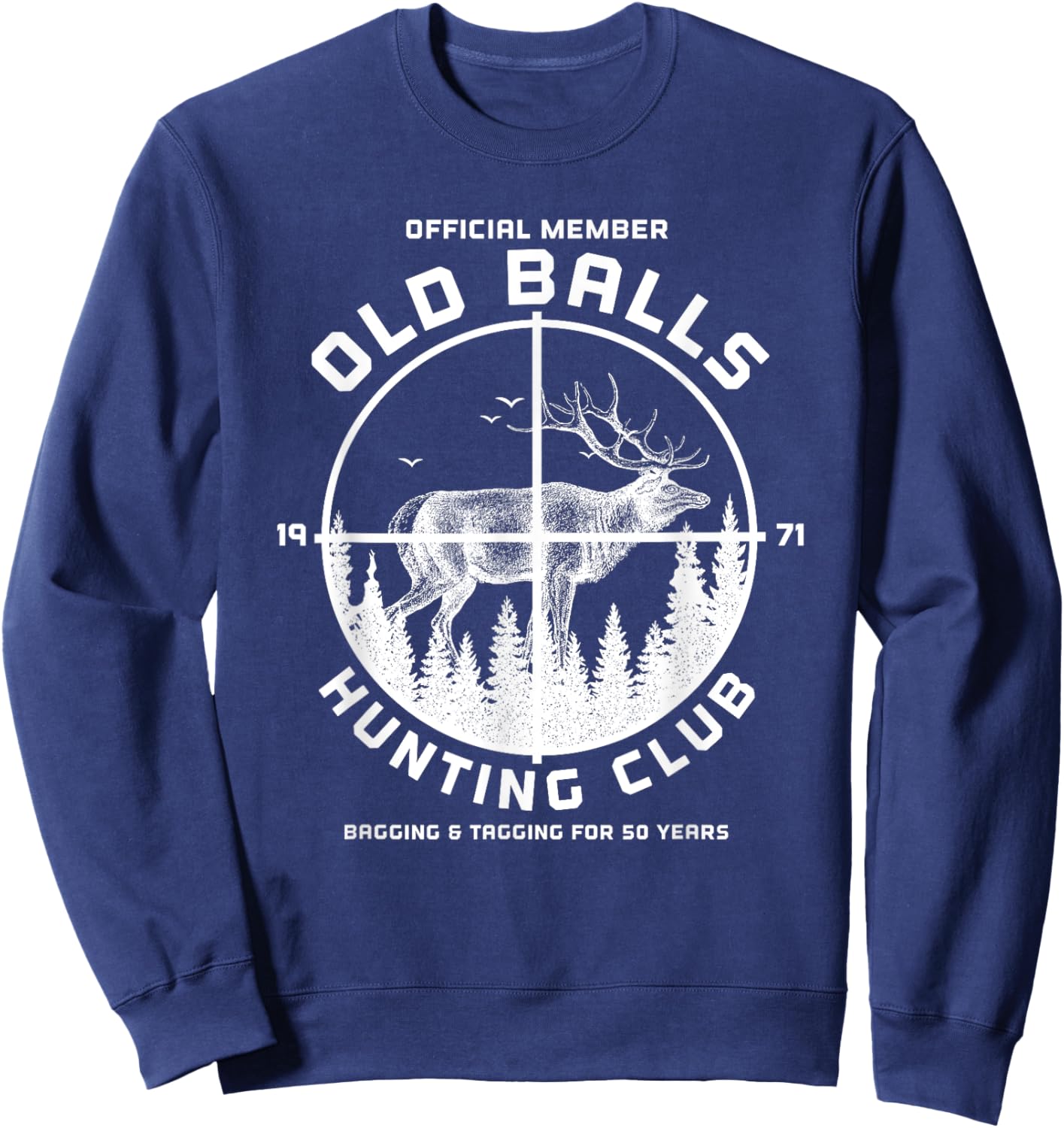 Funny 50th Birthday Old Balls Hunting Club for Hunting Dad Sweatshirt - Sweatshirt | Navy