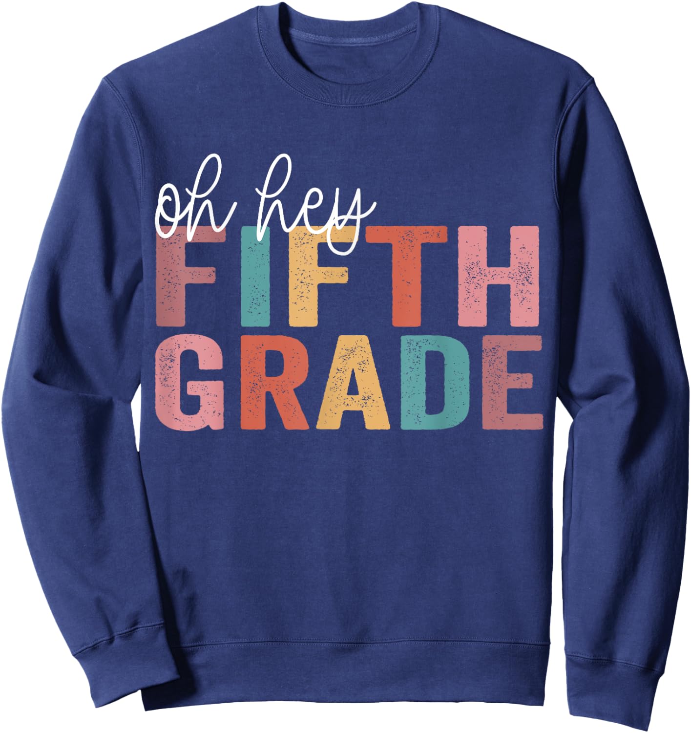 Oh Hey Fifth Grade Back To School Students Teacher 5th grade Sweatshirt - Sweatshirt | Navy