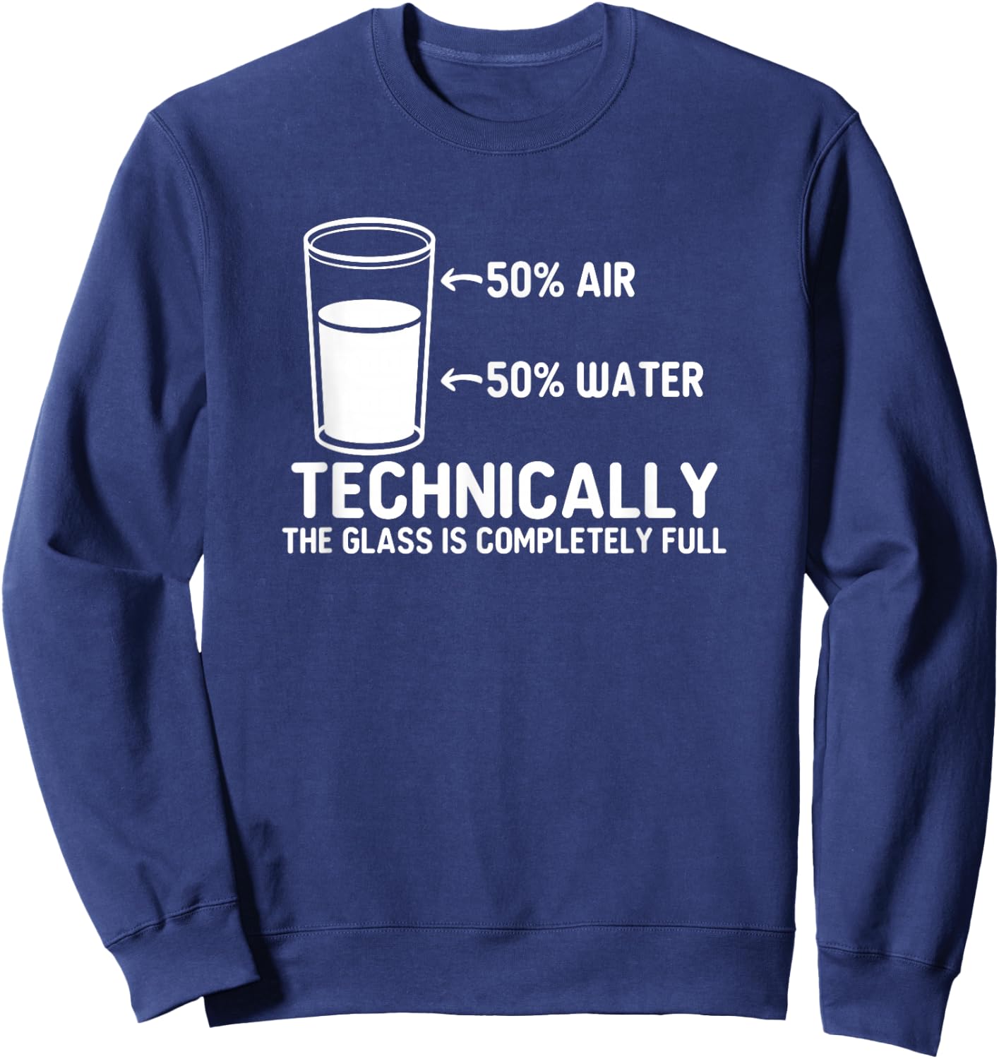 Teacher scientific Technically the Glass is completely full Sweatshirt - Sweatshirt | Navy