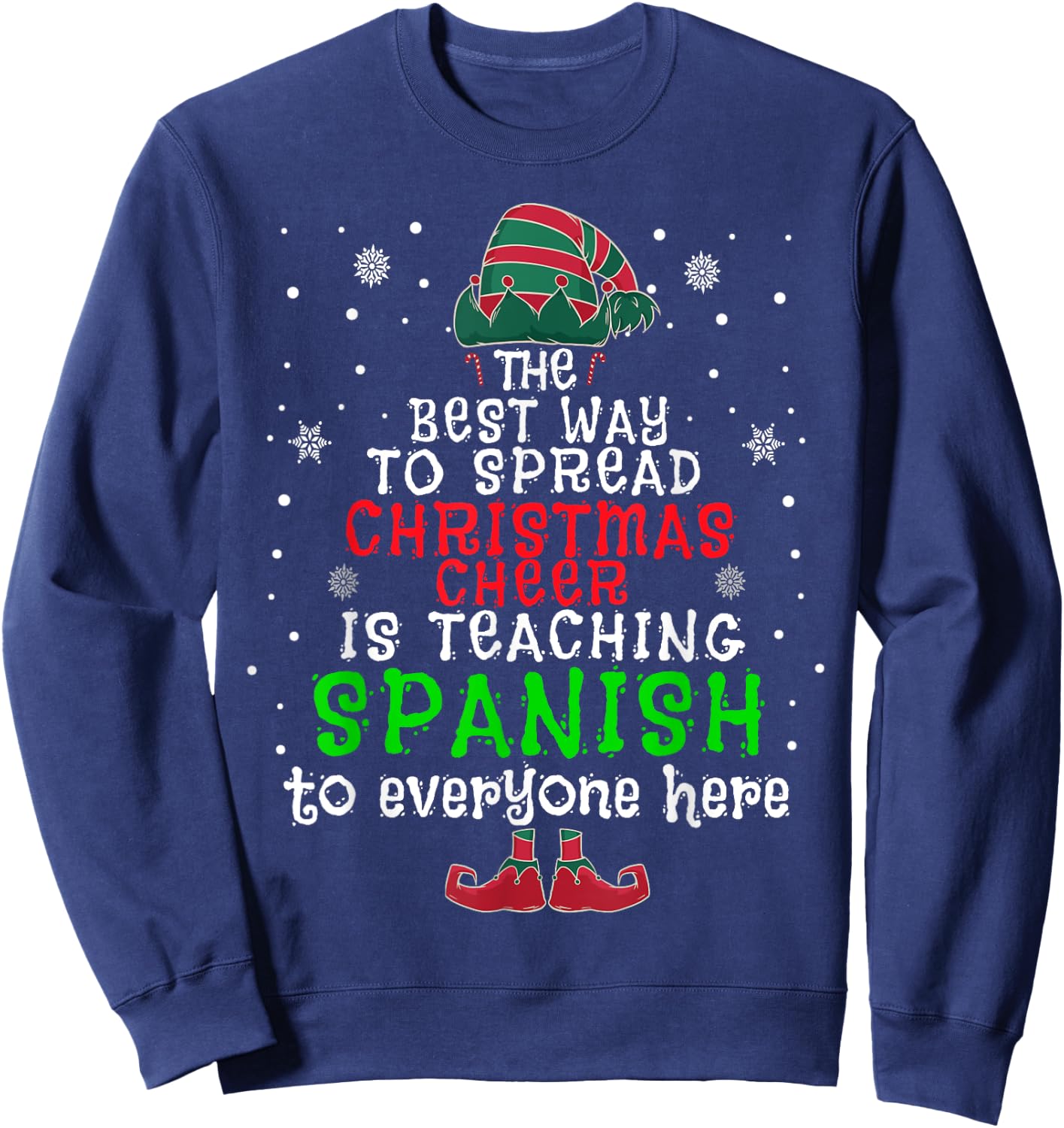 The Best Way To Spread Christmas Cheer Is Teaching Spanish Sweatshirt - Sweatshirt | Navy