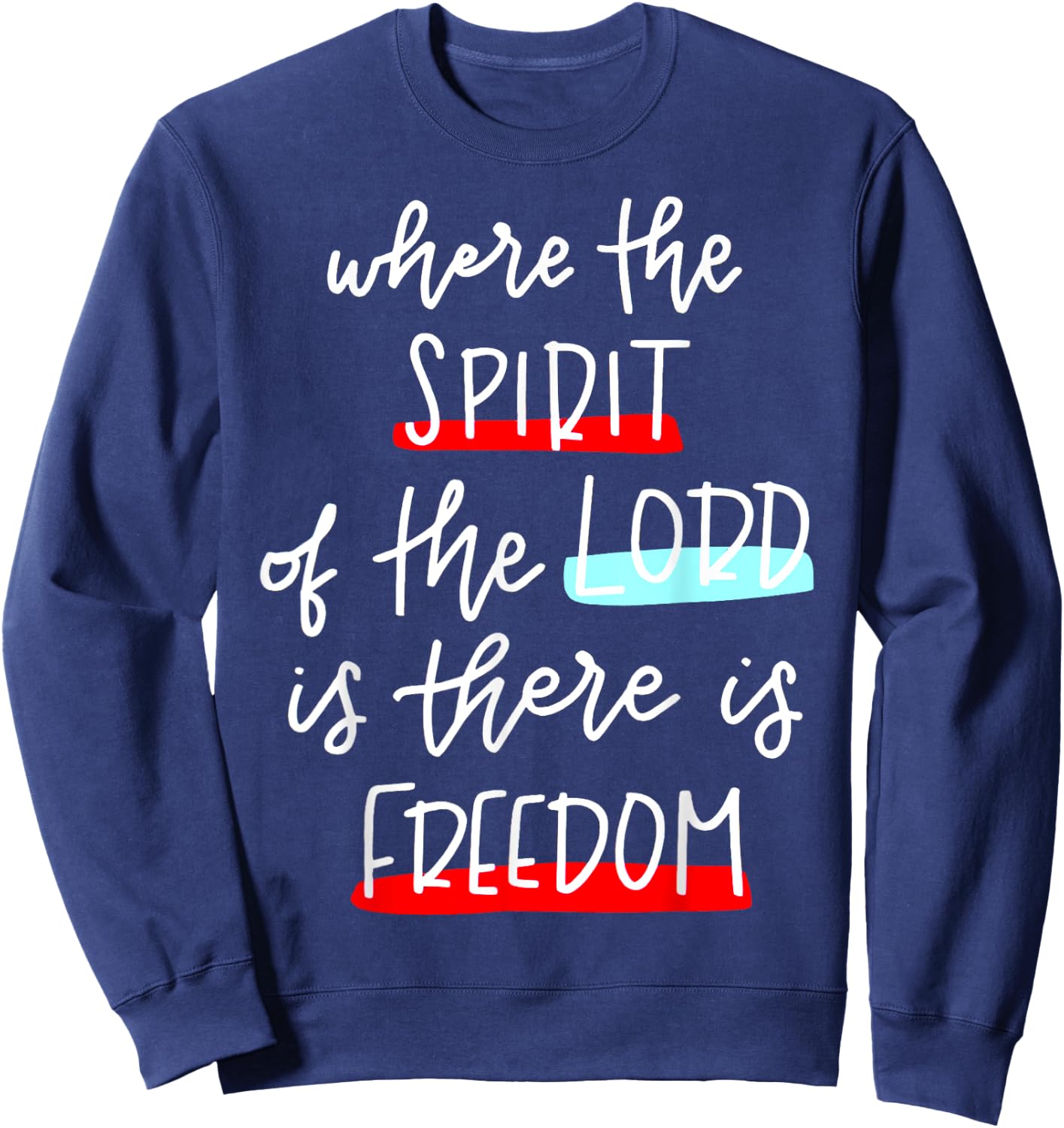 Where The Spirit Of The Lord Is There Is Freedom Christian Sweatshirt - Sweatshirt | Navy