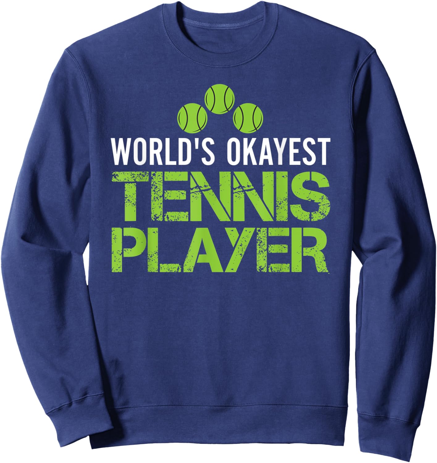 World's Okayest Tennis Player Funny Tennis Sweatshirt - Sweatshirt | Navy