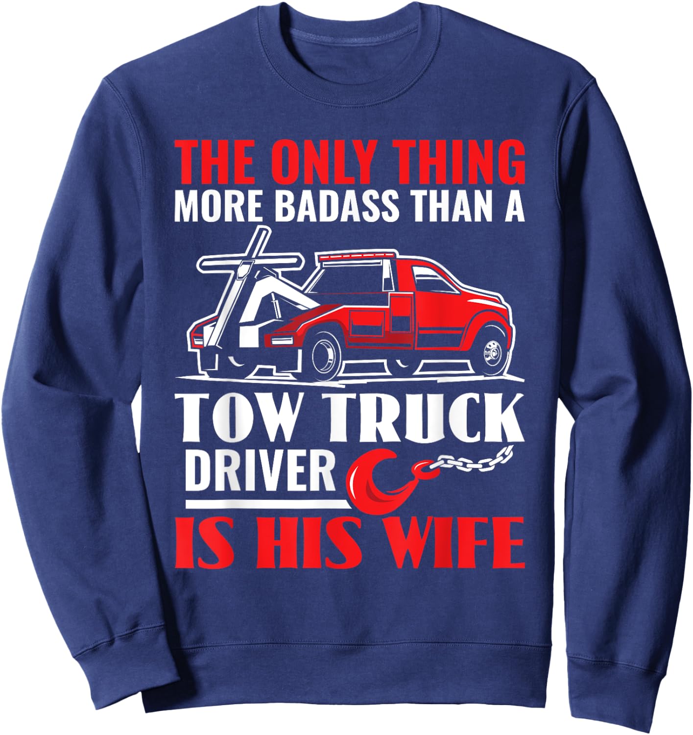 Tow Truck Wife Girlfriend Funny Towing Tow Truck Driver Sweatshirt - Sweatshirt | Navy
