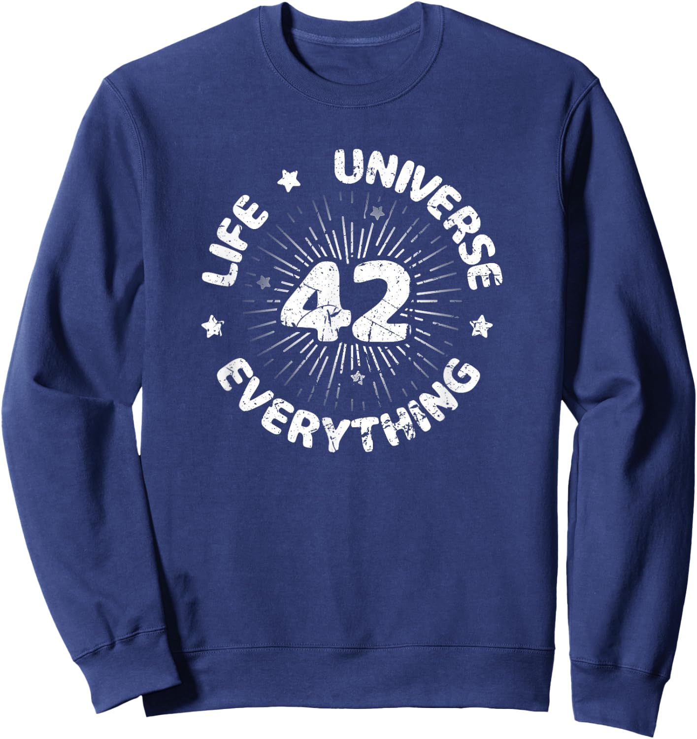Answer To Life Universe And Everything 42 Is Meaning Of Life Sweatshirt - Sweatshirt | Navy