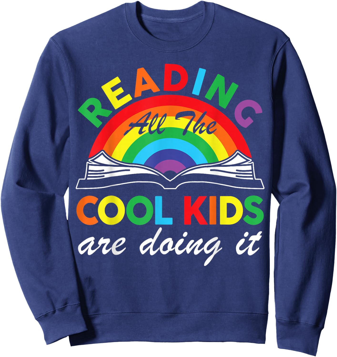 Rainbow Reading All The Cool Kids Are Doing It Bookworm Kids Sweatshirt - Sweatshirt | Navy