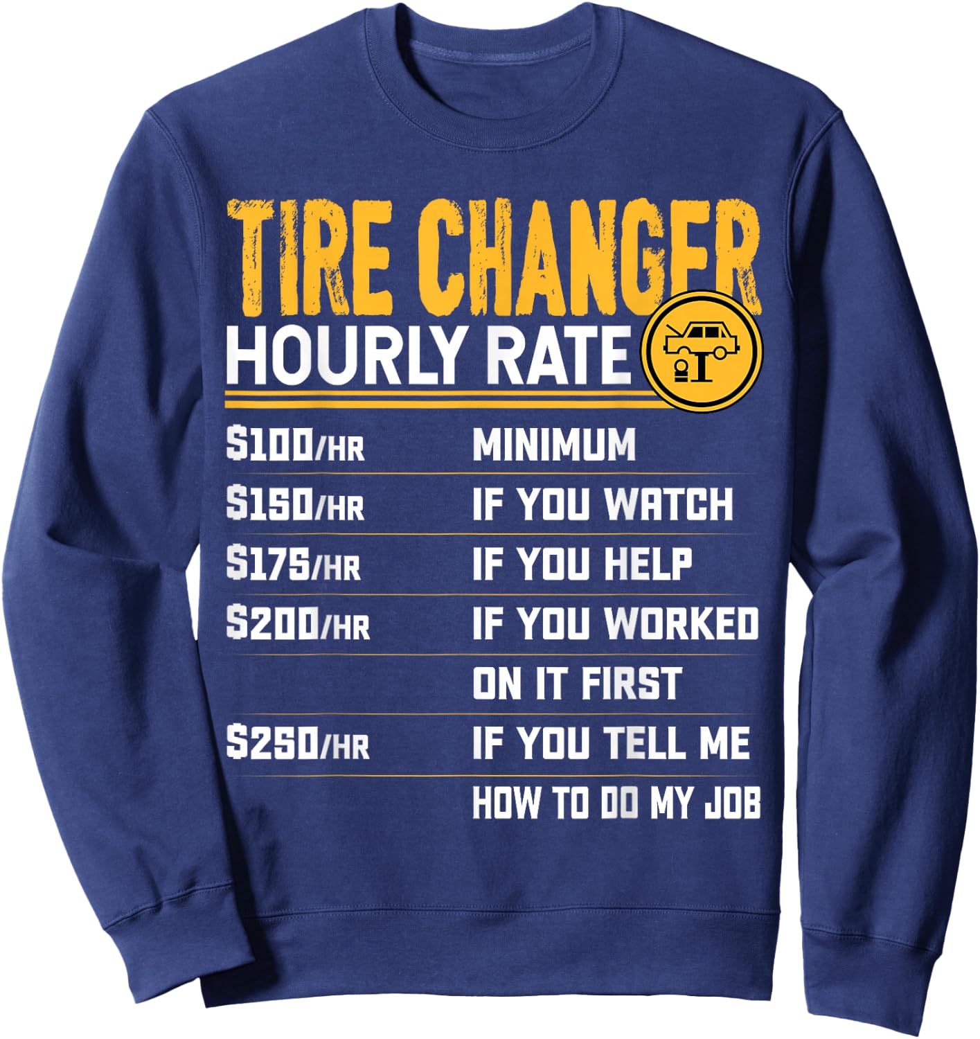 Tire Changer Hourly Rate - Funny Tire Mechanic Sweatshirt - Sweatshirt | Navy
