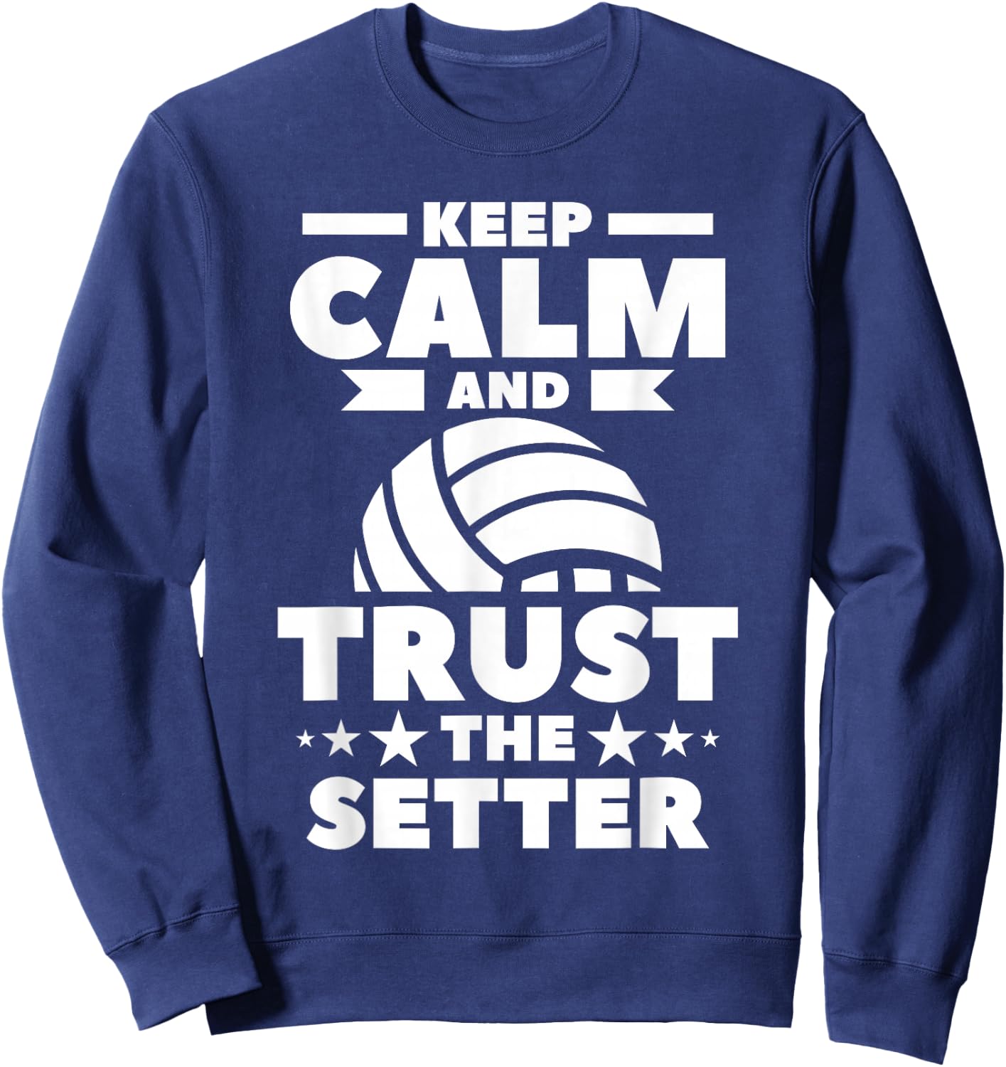 Keep Calm And Trust The Setter Volleyball Sweatshirt - Sweatshirt | Navy