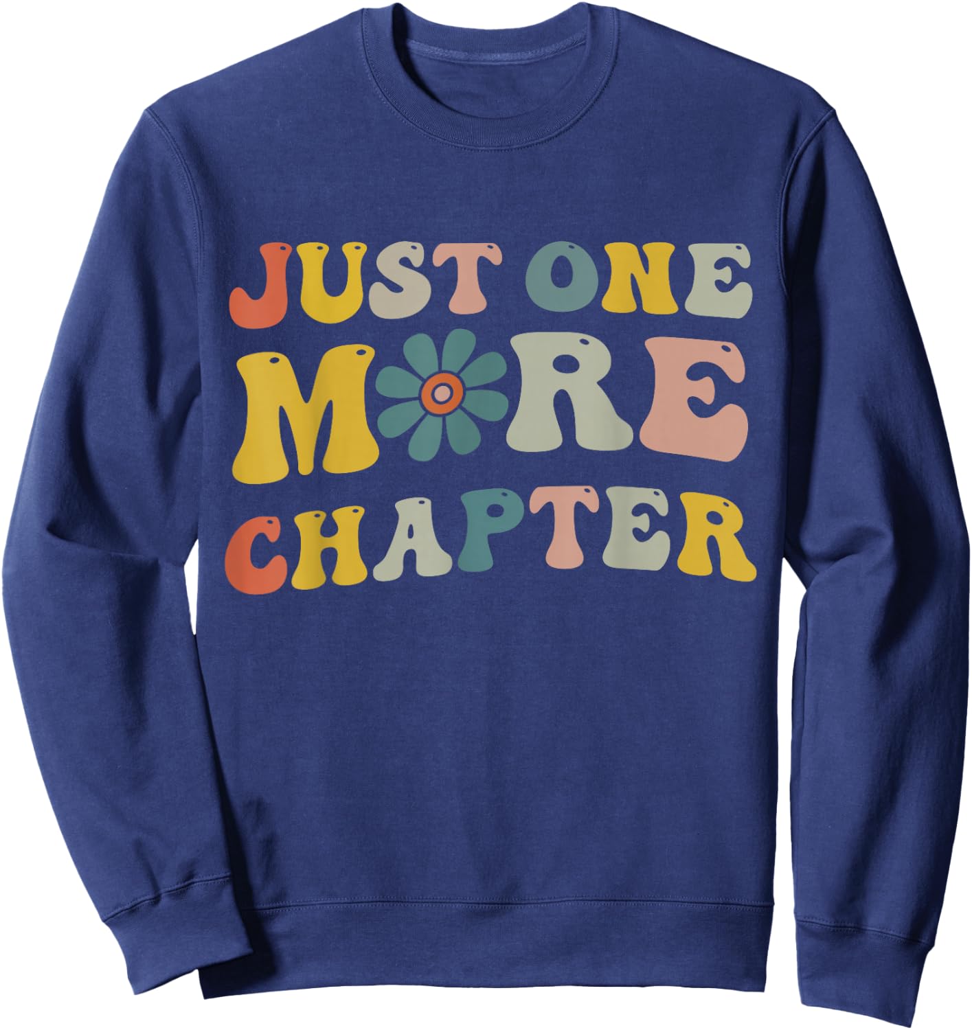 Just One More Chapter Bookworm Book Lover Nerd Reading Fun Sweatshirt - Sweatshirt | Navy