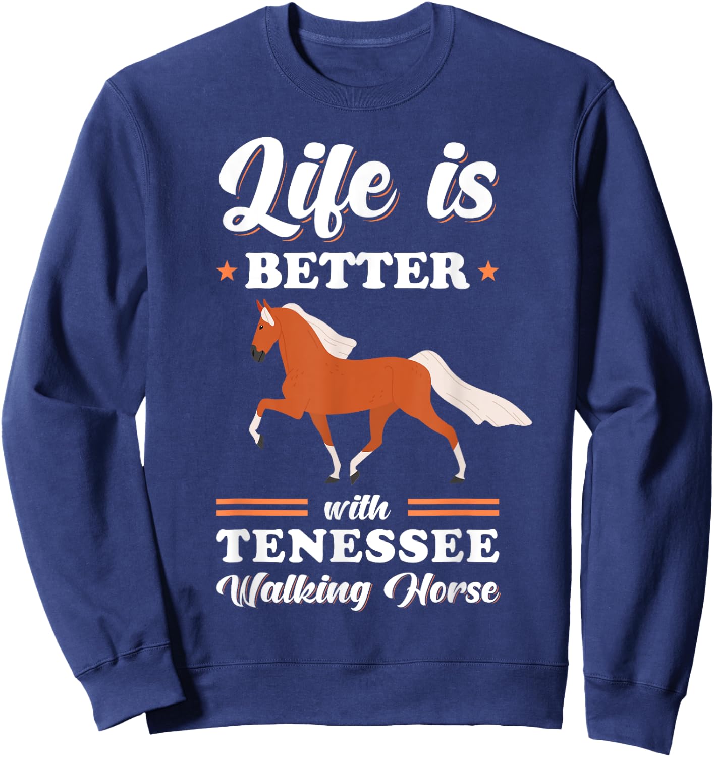 Life is better with Tennessee Walking Horse Sweatshirt - Sweatshirt | Navy