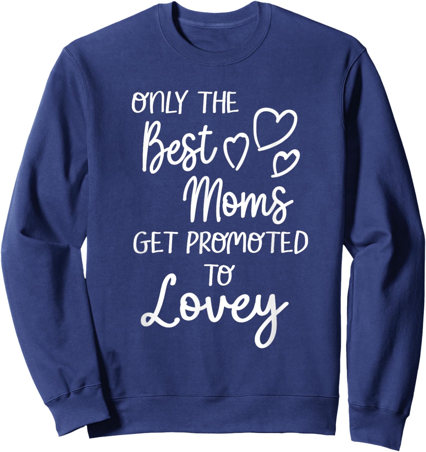 The Best Moms Get Promoted To Lovey for Special Grandma Sweatshirt - Sweatshirt | Navy