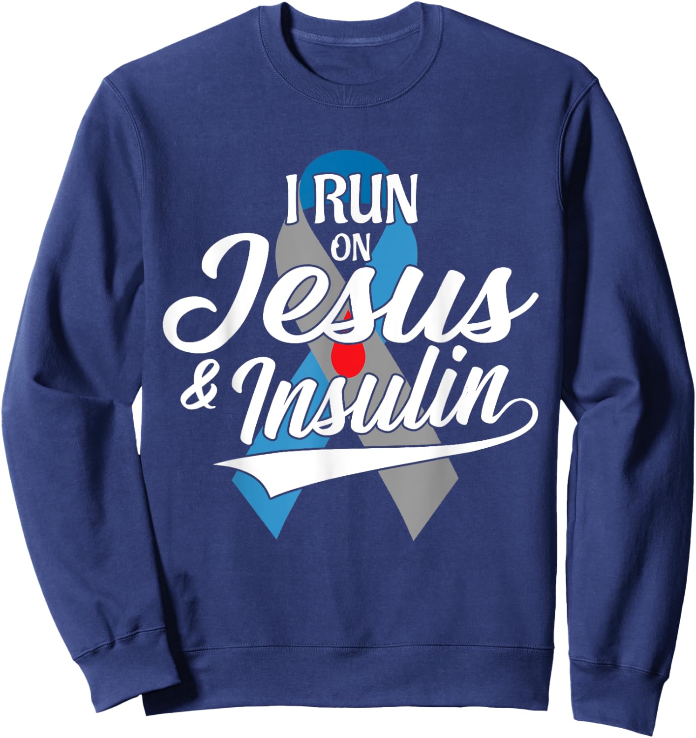 I Run On Jesus & Insulin Type One T1D Diabetes Awareness Day Sweatshirt - Sweatshirt | Navy