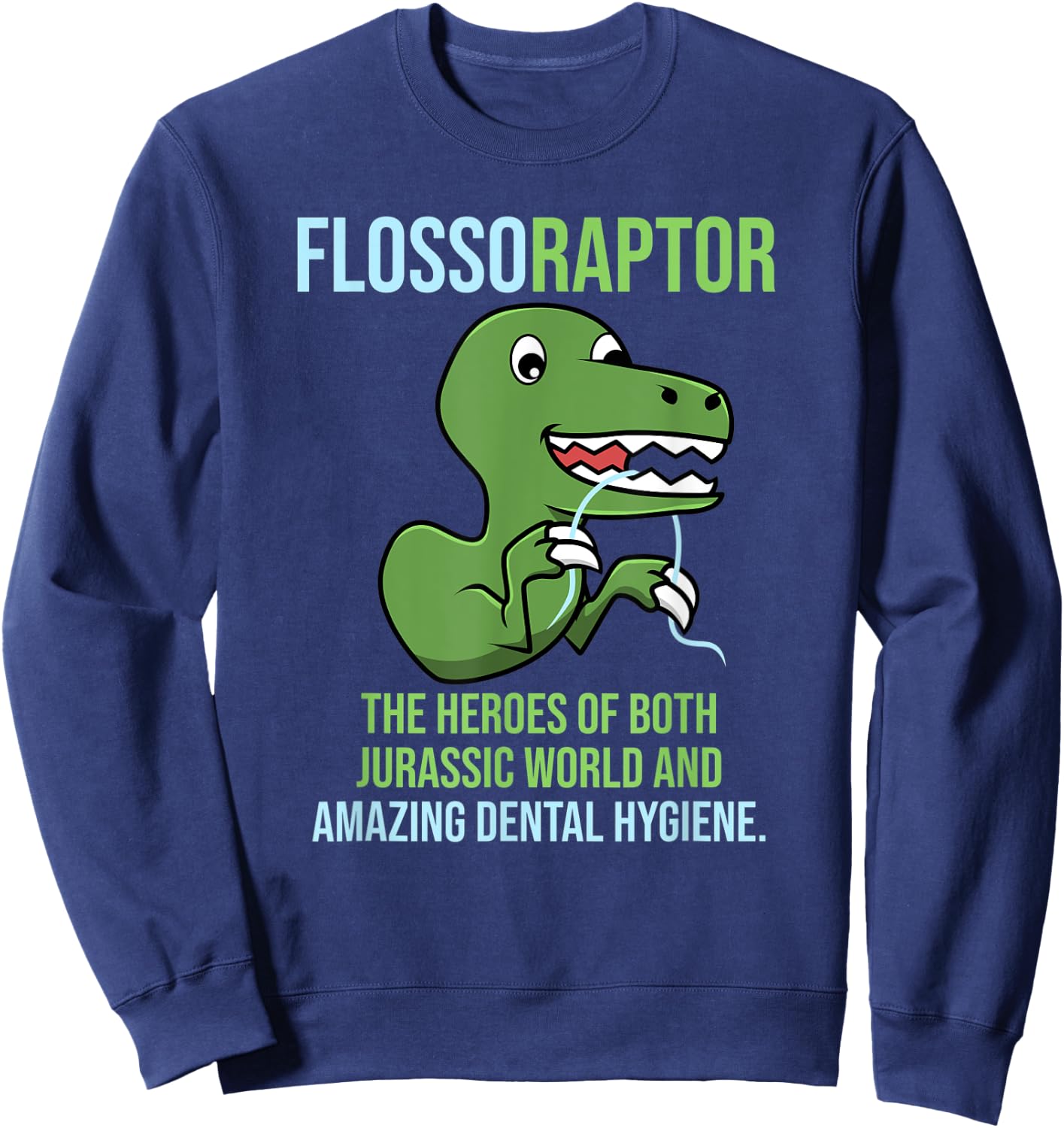 Flossoraptor - Funny Dentist Dental Assistant Sweatshirt - Sweatshirt | Navy